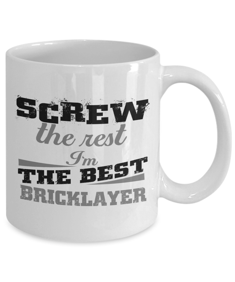 I'm A Mason Gift Coffee mug, Screw The Rest I'm The Best Bricklayer -White Porcelain Coffee Mug 11 oz For Concrete Finisher, Bricklayer, Cement, Stone, Mason, Father, Husband