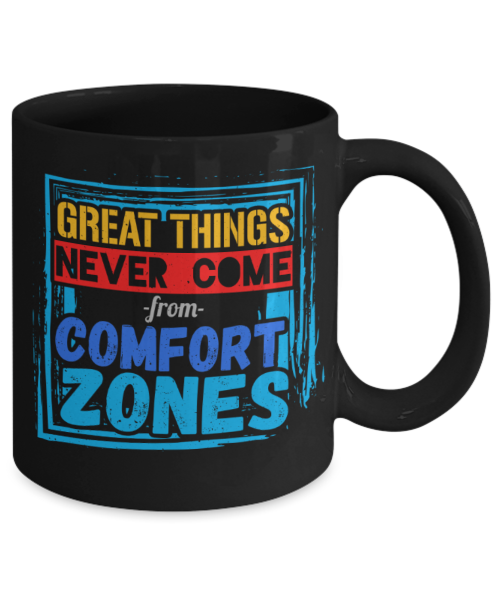 Success Lovers Mugs, Great things never come from comfort zones - Funny Black Porcelain Coffee 11 oz