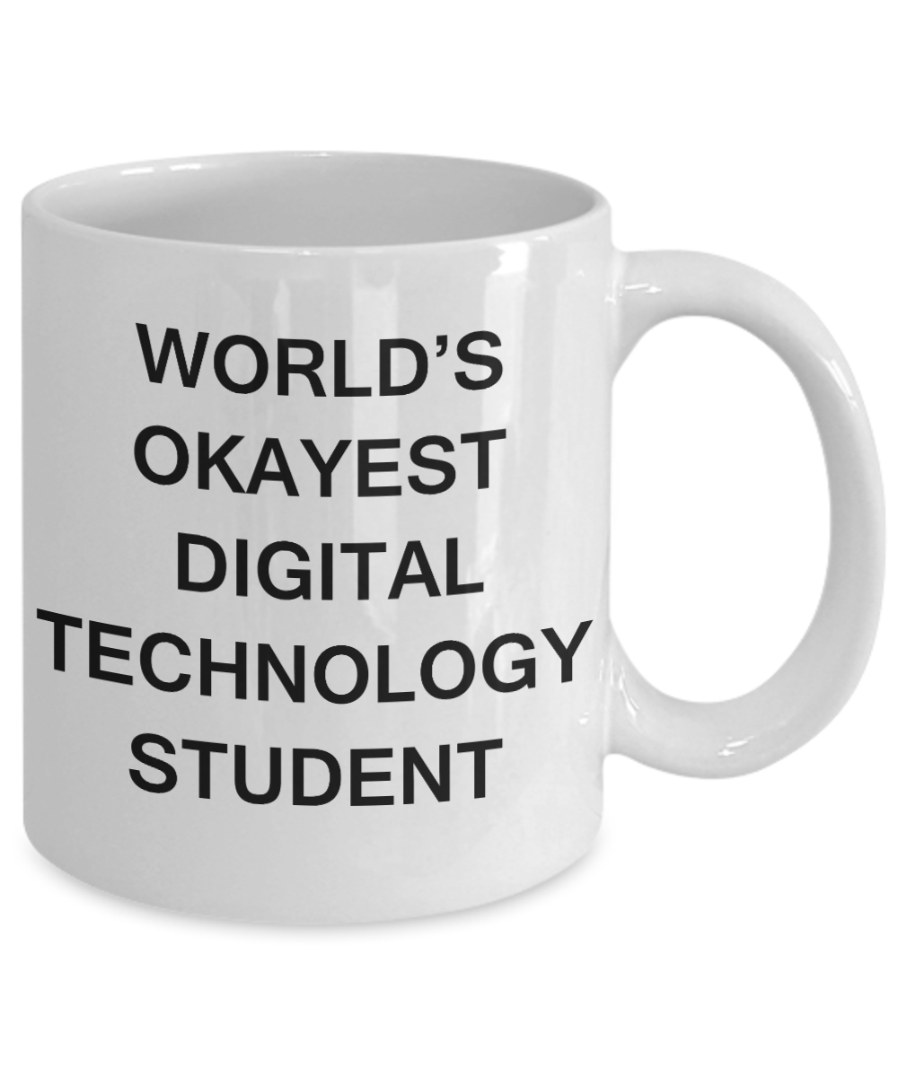 Gifts gor college students - World's Okayest Digital Technology Student - Porcelain White Funny Coffee Mug & Gifts for Students 11 OZ - Funny Gifts Ideas