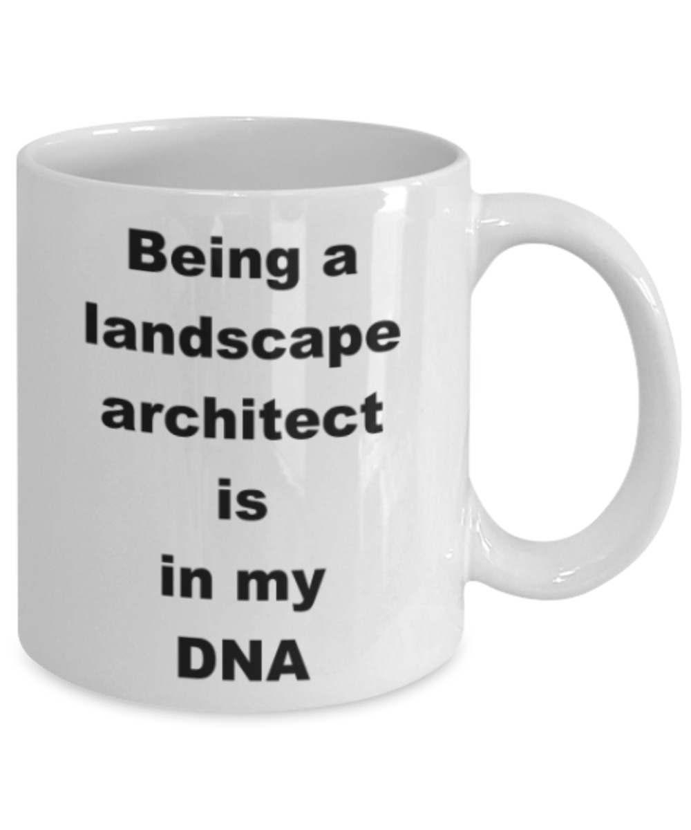 Being a landscape architect is in my DNA - Funny White Porcelain Coffee Mug Cute Ceramic Cup 11 oz