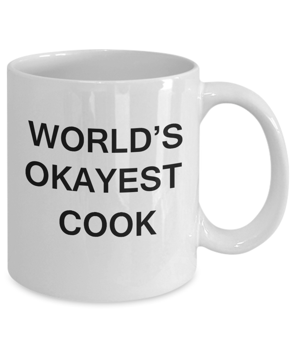 World's Okayest Cook - Porcelain White Funny Coffee Mug & Coffee Cup Gifts 11 OZ - Funny Inspirational and sarcasm, Gifts Ideas