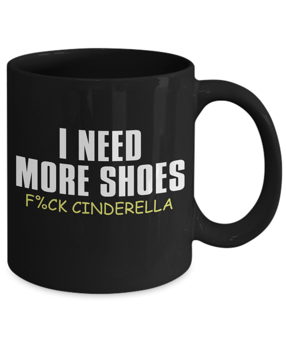 Cute Princess Coffee Mug, I Need More Shoes F_ck Cinderella-Black Porcelain Coffee Mug 11 oz For Daughter,Teen,Women, Girlfriend