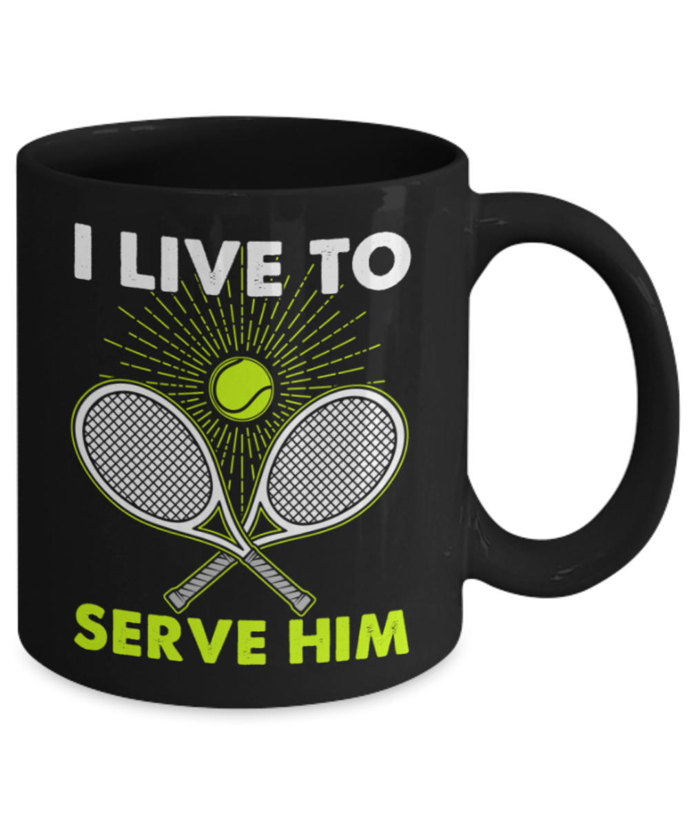 Badminton Lovers Mugs , I live to serve him - Black Coffee Mug Porcelain Tea Cup 11 oz - Great Gift