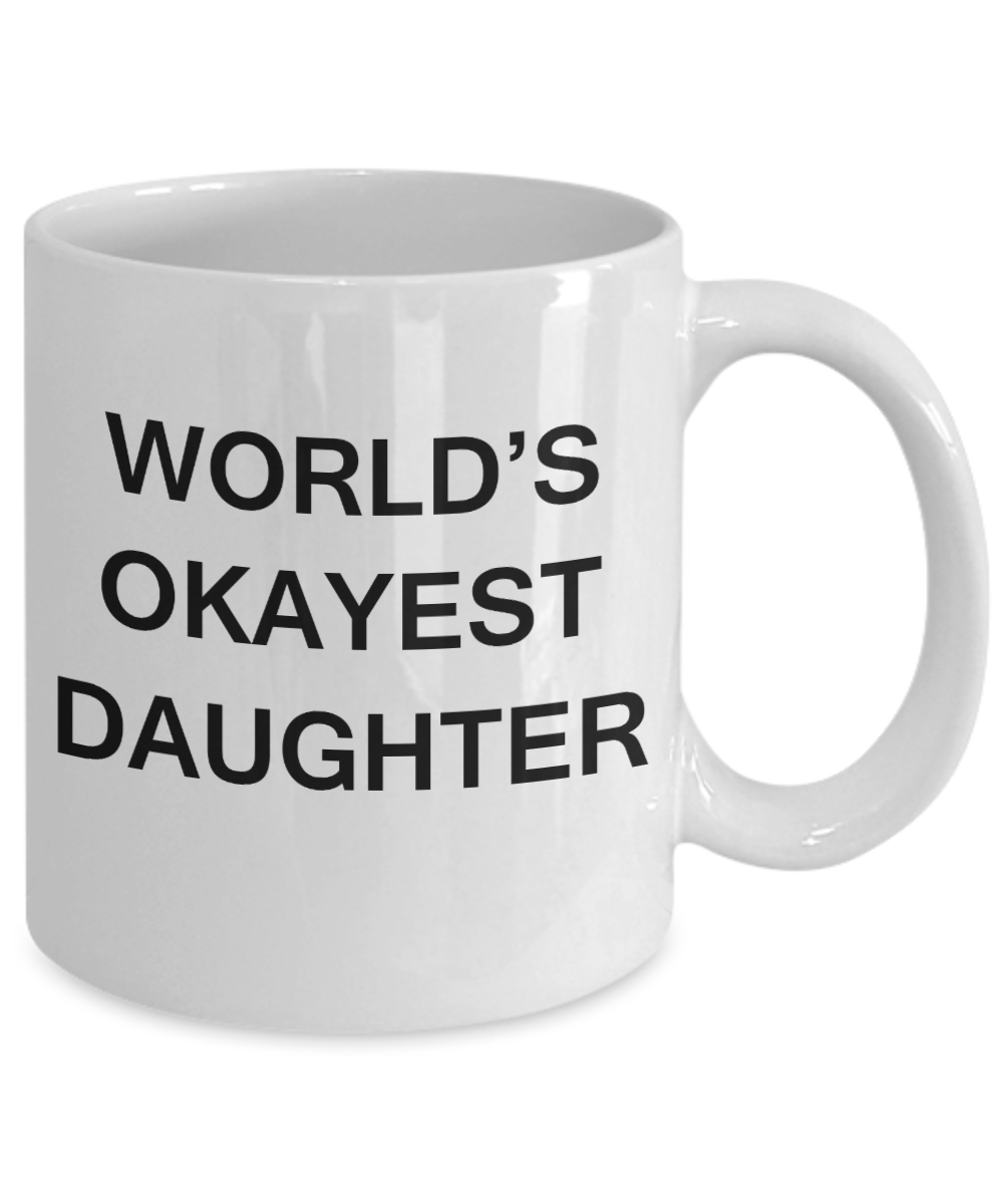 World's Okayest Daughter - White Porcelain Coffee Cup,Premium 11 oz Funny Mugs White coffee cup Gifts Ideas