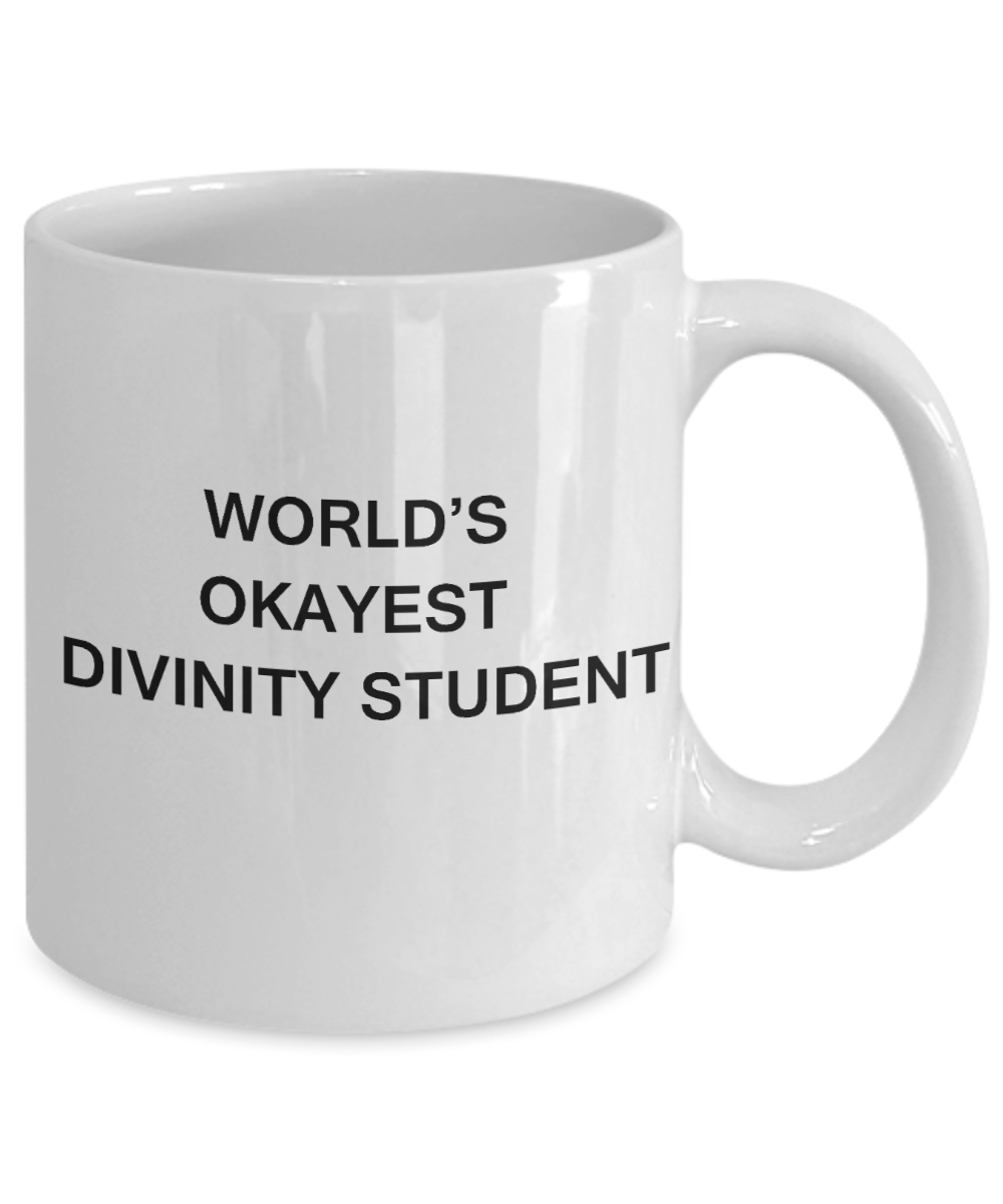 Gifts gor college students - World's Okayest Divinity Student - Porcelain White Funny Coffee Mug & Gifts for Students 11 OZ - Funny Gifts Ideas