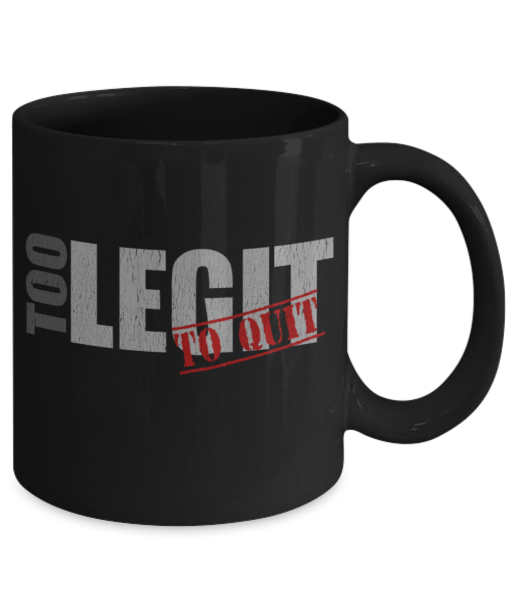 Winning Lovers Mugs, Too Legit to quit - Funny Black Porcelain Coffee 11 oz