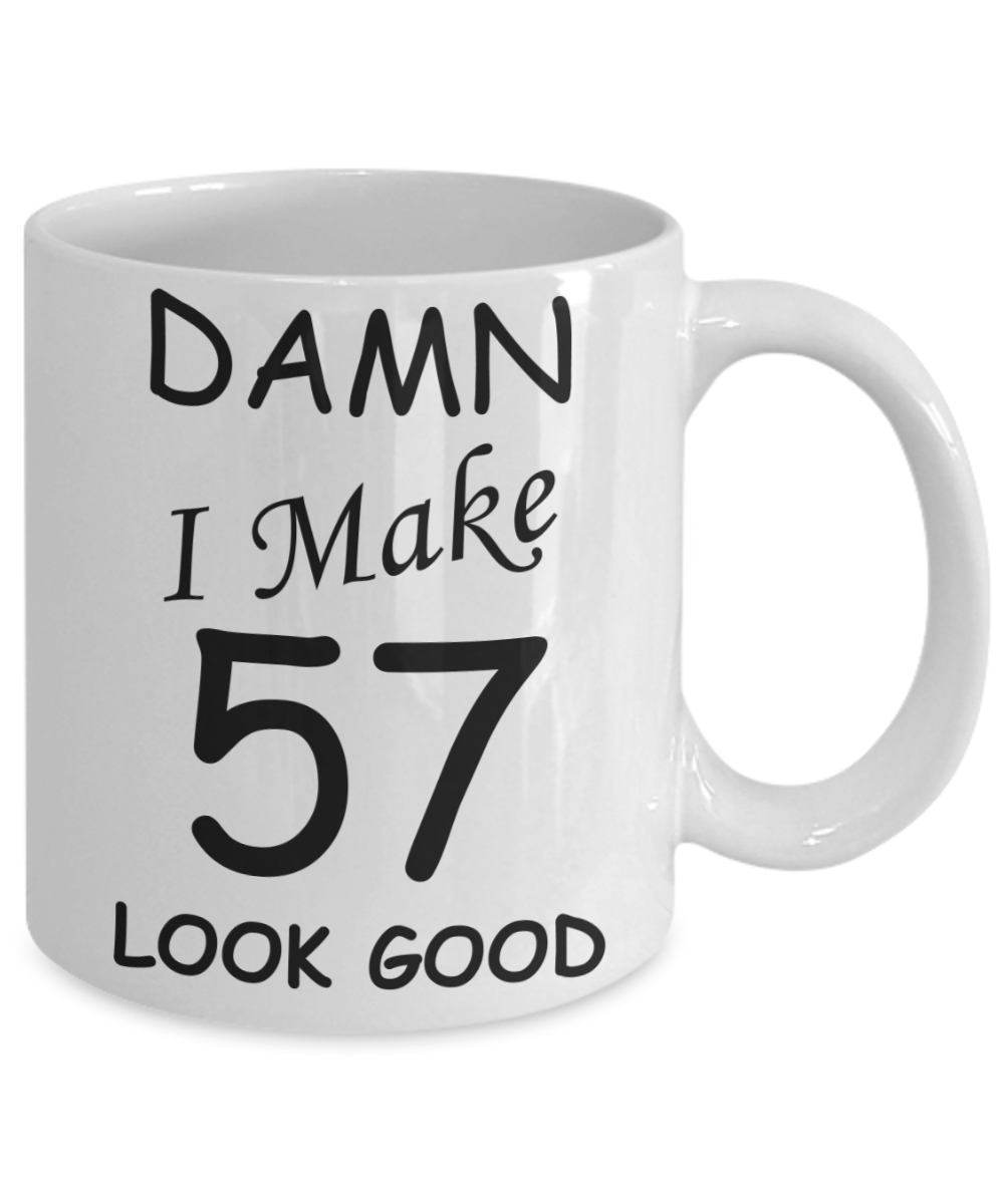 57th birthday gifts for men/women - Damn I Make 57 Look Good, Born In 1963 Birthday Mugs - Funny White Porcelain Coffee 11 oz