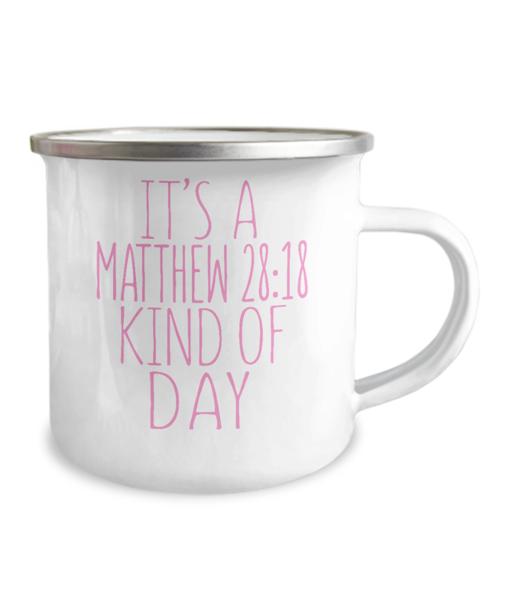 Bible Quotes Coffee Mug, It's A Mathew 28-18 Kind Of Day- 12 Oz Stainless Steel Enamel Finish White Camper Coffee Mug