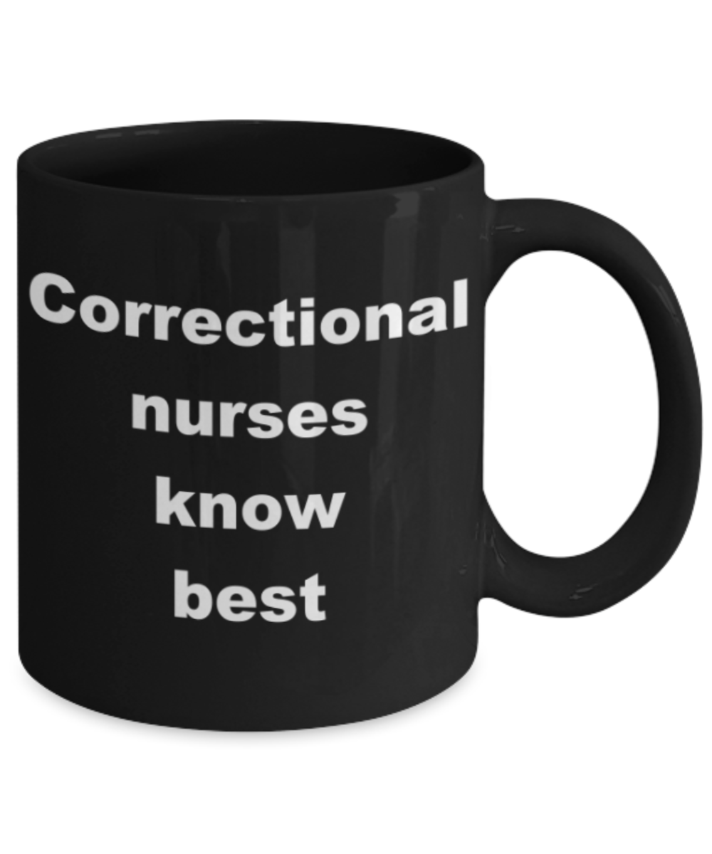 Correctional nurses know best - Black Porcelain Coffee 11 oz