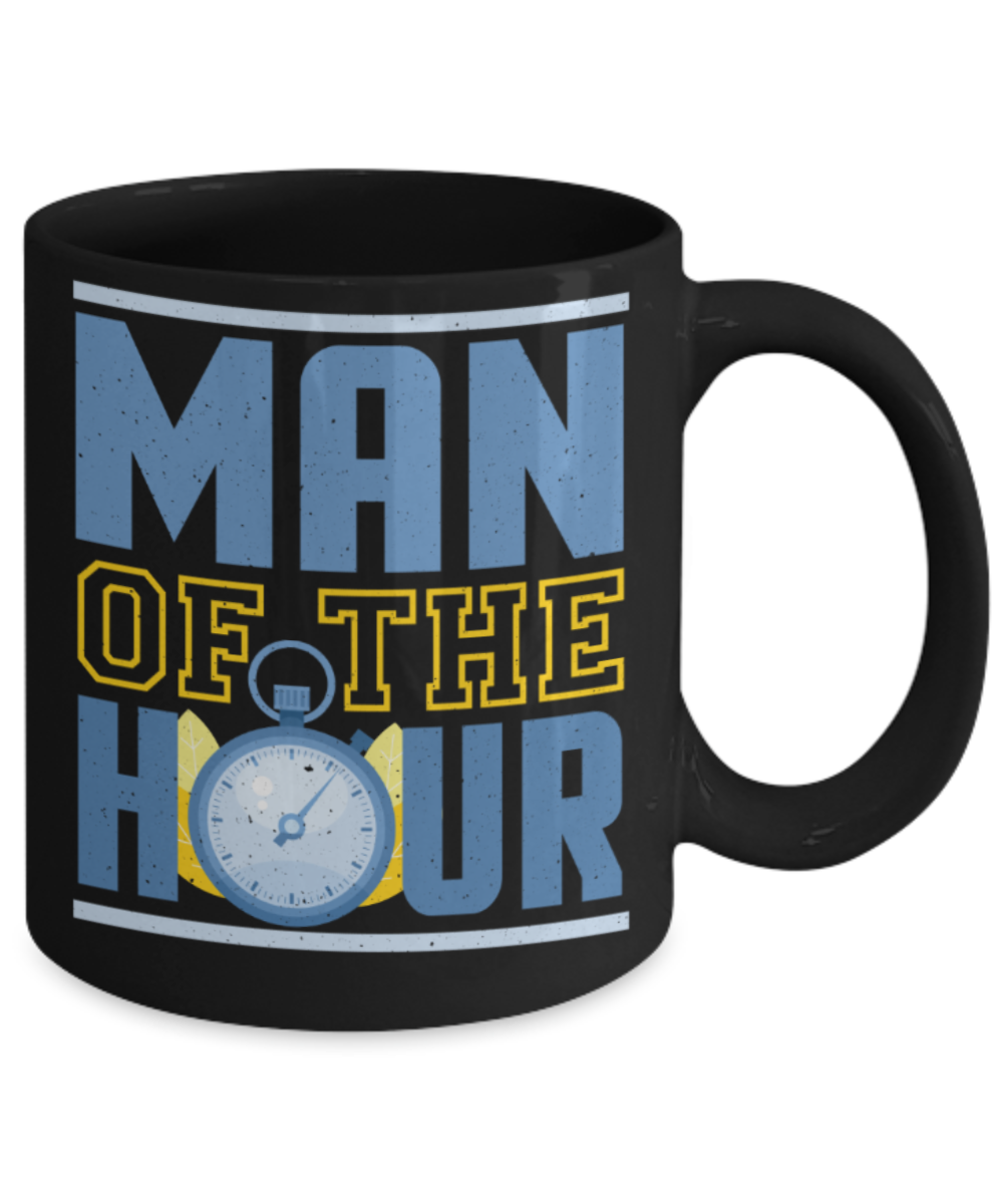 Man of the hour - Funny Black Porcelain Coffee 11 oz