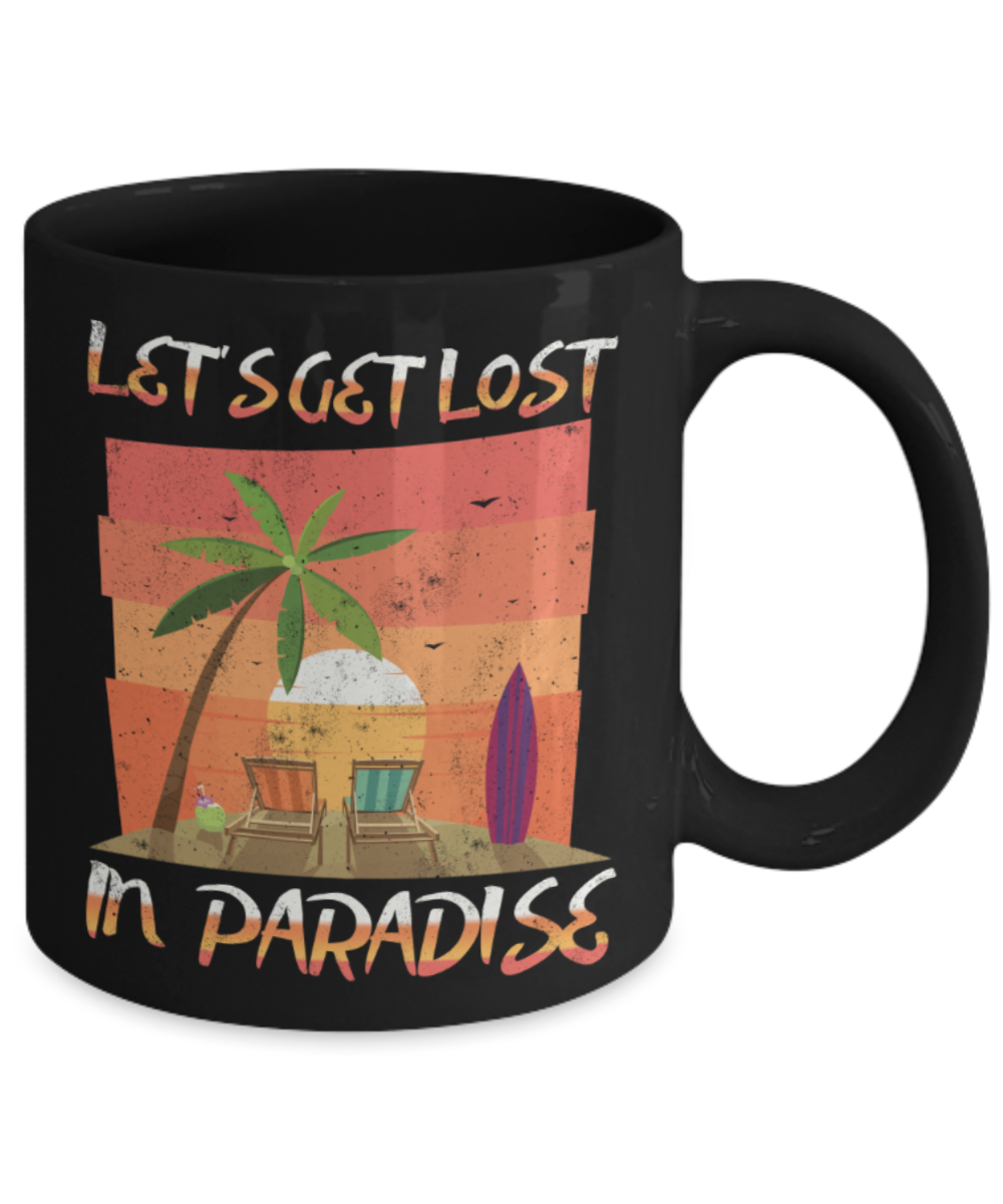 Vacation Lovers Mugs, Let's get lost in paradise - Funny Black Porcelain Coffee 11 oz