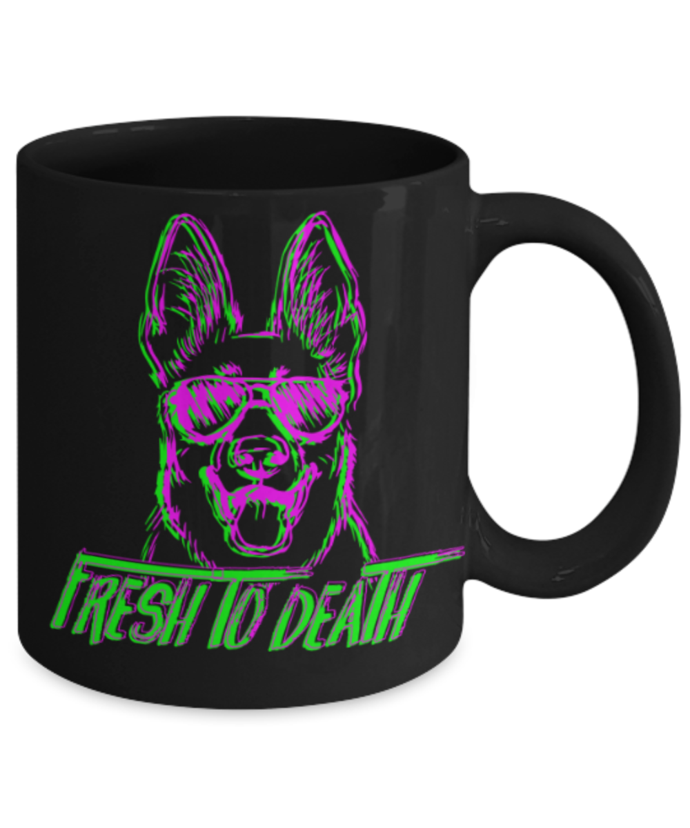 Gift gor dogs lovers , Fresh to Death- Black Coffee Mug Porcelain Tea Cup 11 oz - Great Gift