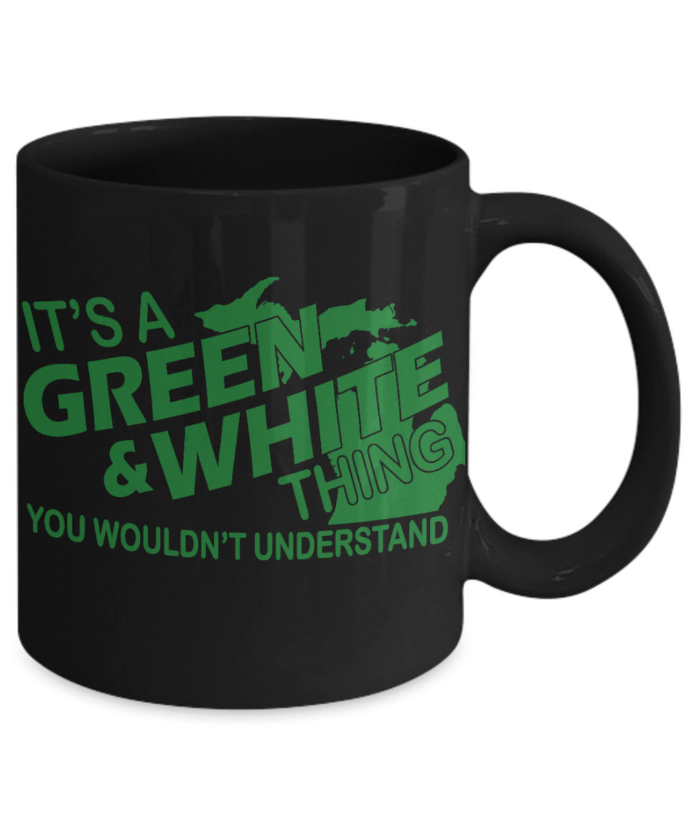 Michigan State Love Gift Coffee Mug, It's A Green & White Thing You Wouldn't Understand-Black Porcelain Coffee Mug 11 oz
