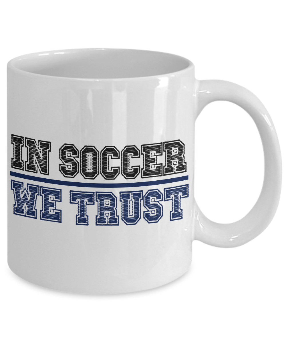 Soccer Lover Coffee mug, In soccer We Trust, Football, Soccer Addict, Soccer Lover - White Porcelain Coffee Mug 11 Oz Funny Quotes Coffee Mug