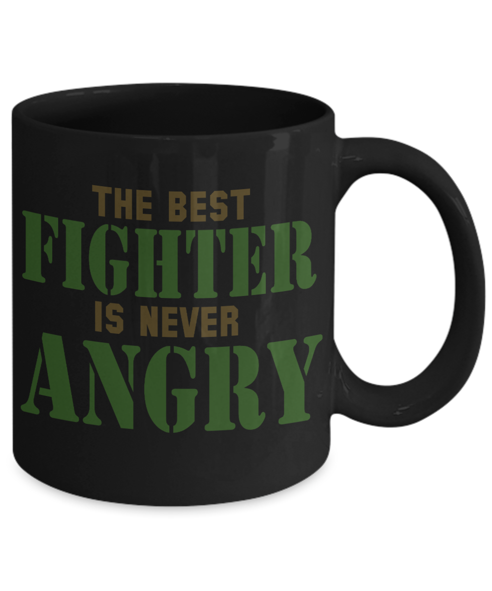 The Best Fighter Is Never Angry- Black Porcelain Coffee Mug 11 Oz Funny Quotes Coffee Mug