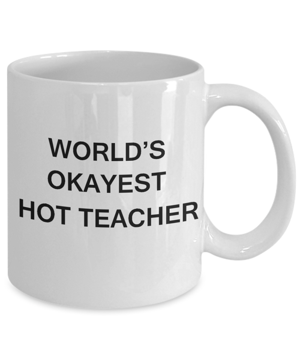 Gifts for cooperating teacher - World's Okayest Hot Teacher - Porcelain White Funny Coffee Mug & Gifts for Teachers 11 OZ - Funny Gifts Ideas
