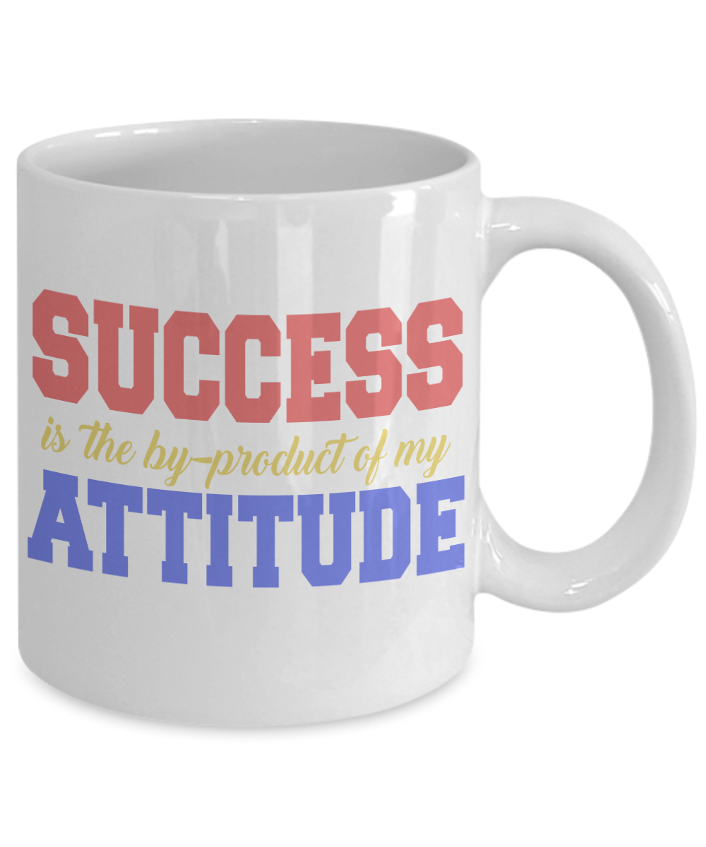 Success Is The BY Product Of My Attitude-White Porcelain Coffee Mug 11 Oz Funny Quotes Coffee Mug