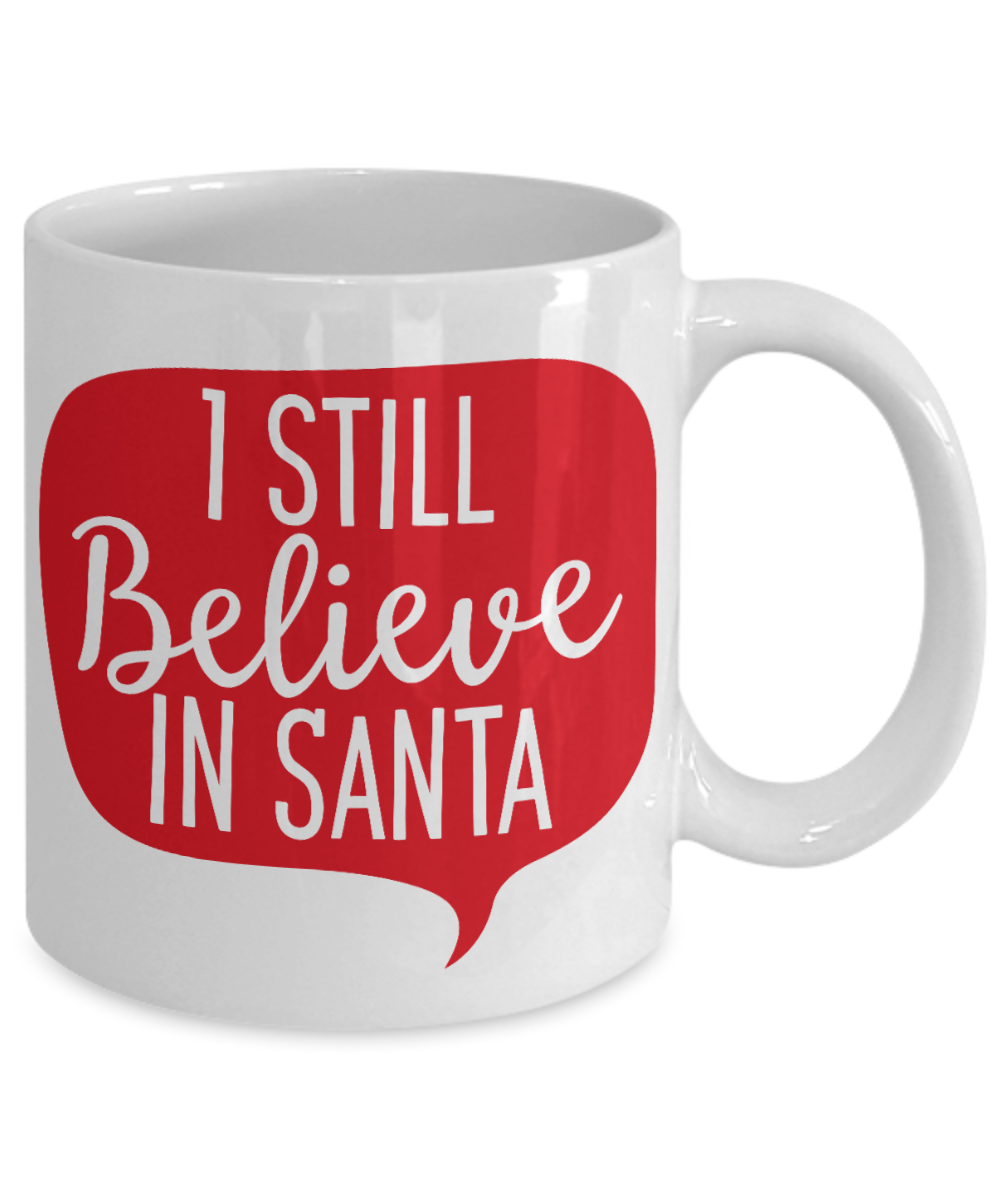 Rumbles the cloud and santa's greatest gift - I Still Believe In Santa - Funny Santa Gift Mugs, Christmas Gifts for family Ceramic Cup White, Funny Mugs Gift Ideas 11 Oz