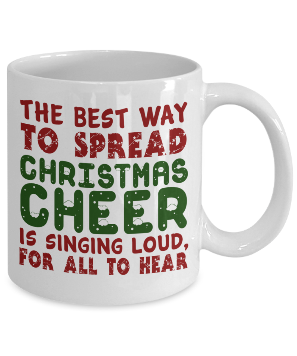 Christmas gift ideas, Christmas Cheer Singing Loud - Funny White Porcelain Coffee Mug Cute Ceramic Cup 11 oz