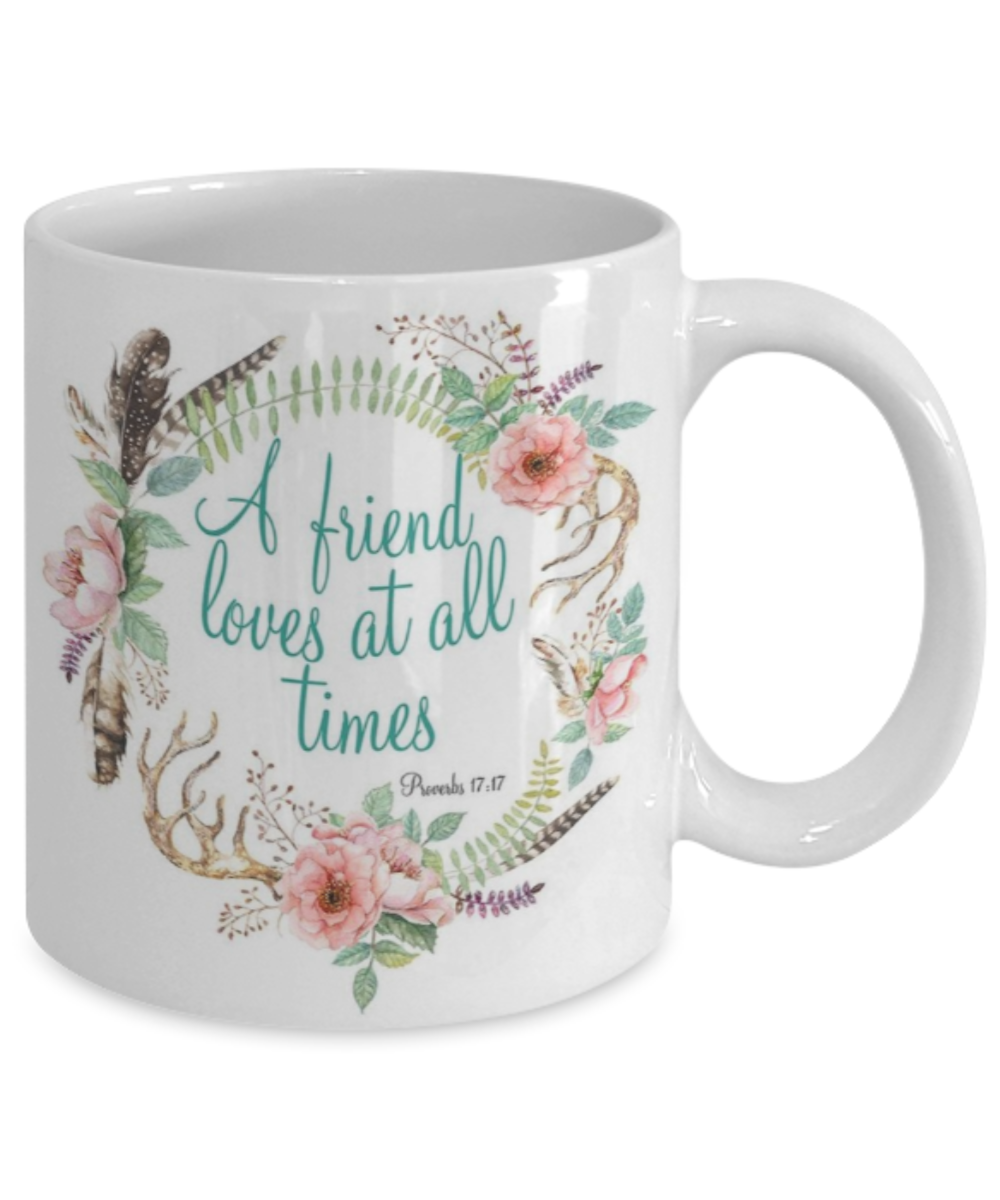 Scripture mugs for women , A friend loves at all times - White Coffee Mug Tea Cup 11 oz Gift