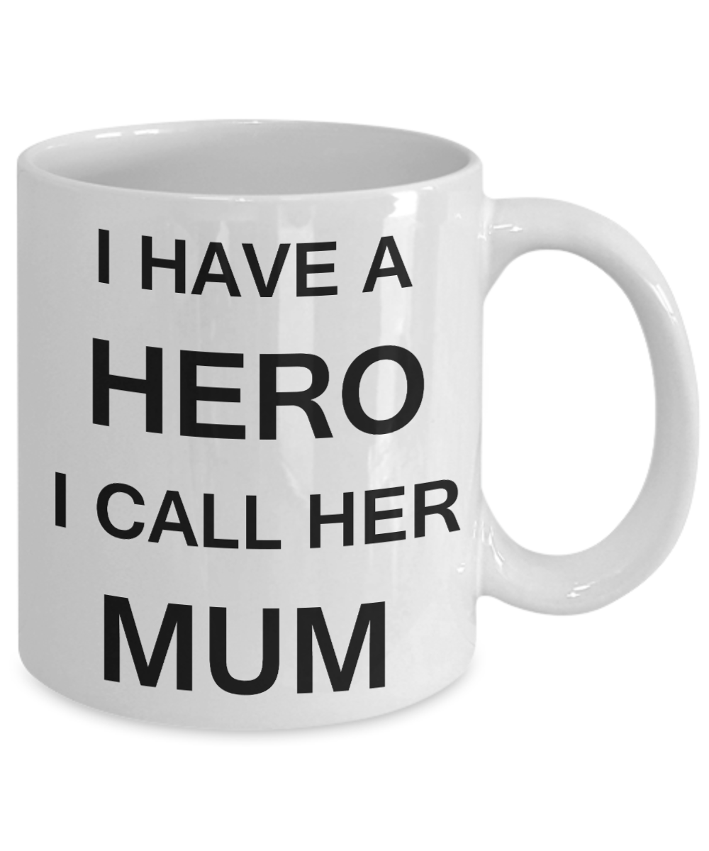 Unbiological mother gift - I have a Hero I call her Mum - White Porcelain Coffee Cup,Premium 11 oz Funny Mugs Gifts Ideas