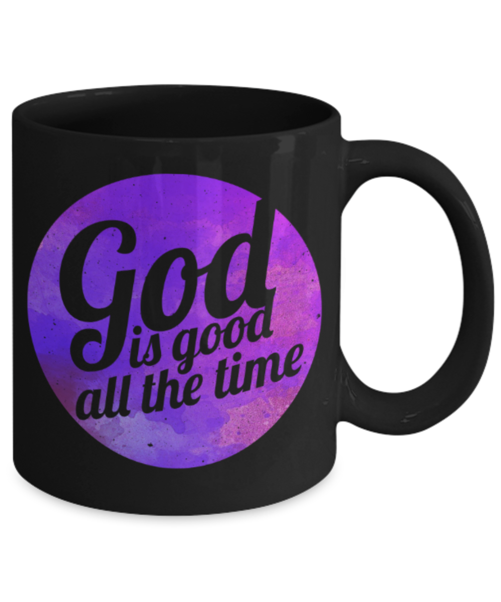 God Lovers Mugs, God is good all the time - Funny Black Porcelain Coffee 11 oz