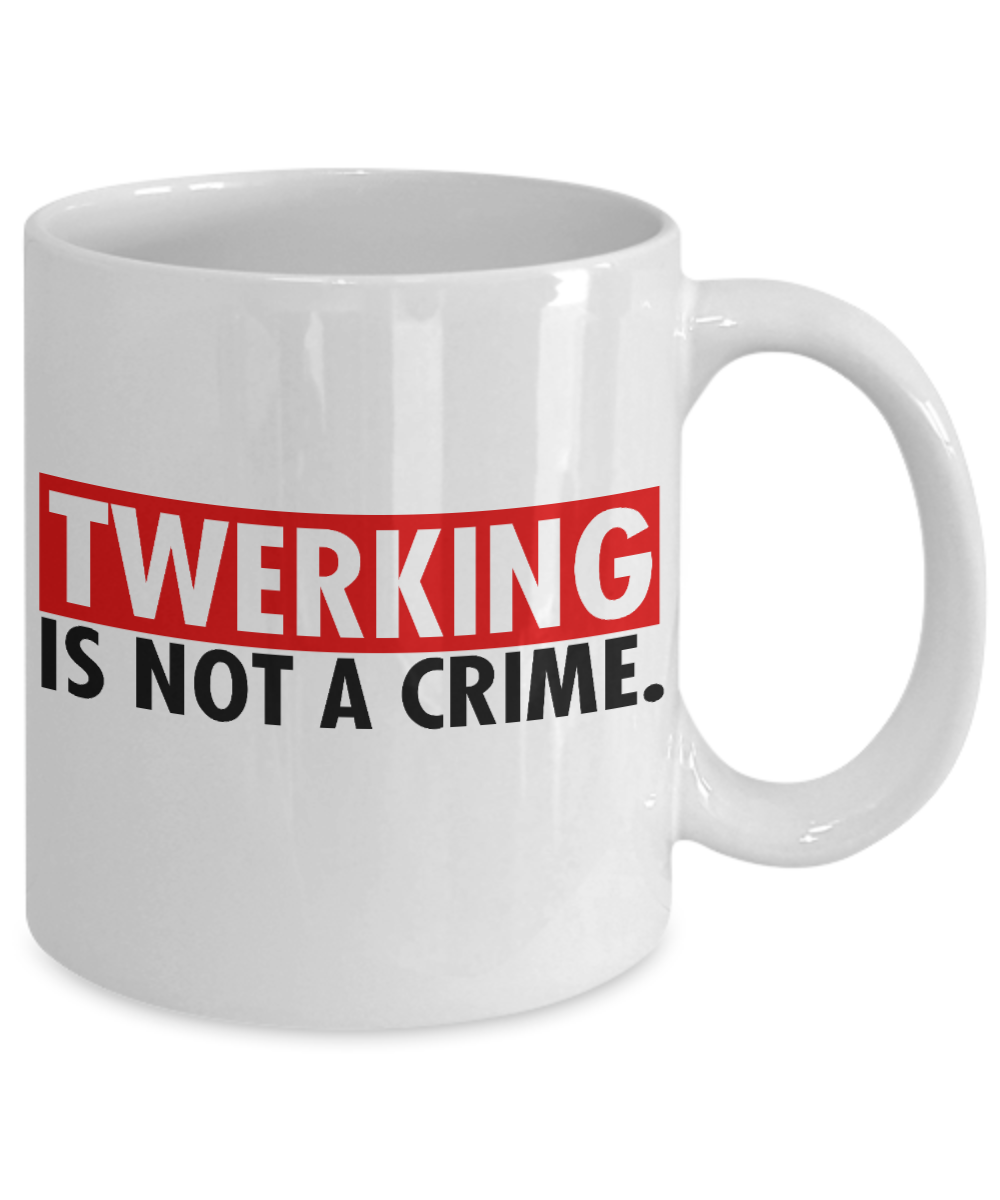 Super Dancer Coffee Mug,Twerking Is Not A Crime-White Porcelain Coffee Mug 11 oz For Daughter,Teen,Women, Girlfriend