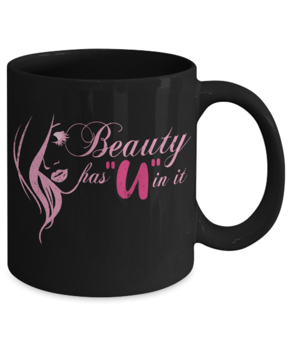 Beauty has 'U' in it - Funny Black Porcelain Coffee 11 oz
