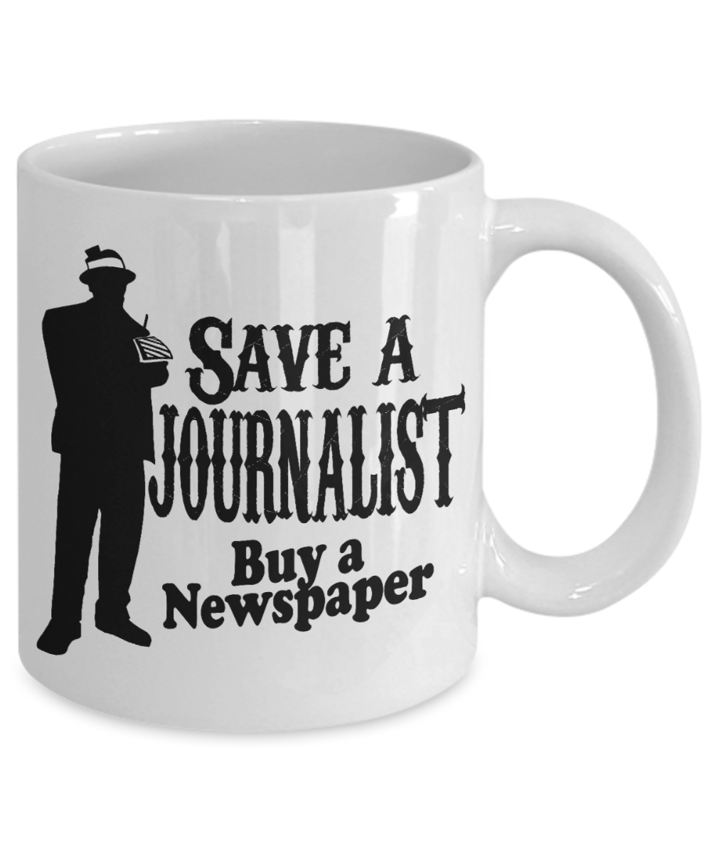 Funny Journalist  Coffee Mug, Save A Journalist Buy A Newspaper-White Porcelain Coffee Mug 11 oz For Copywriter, journalist, Author