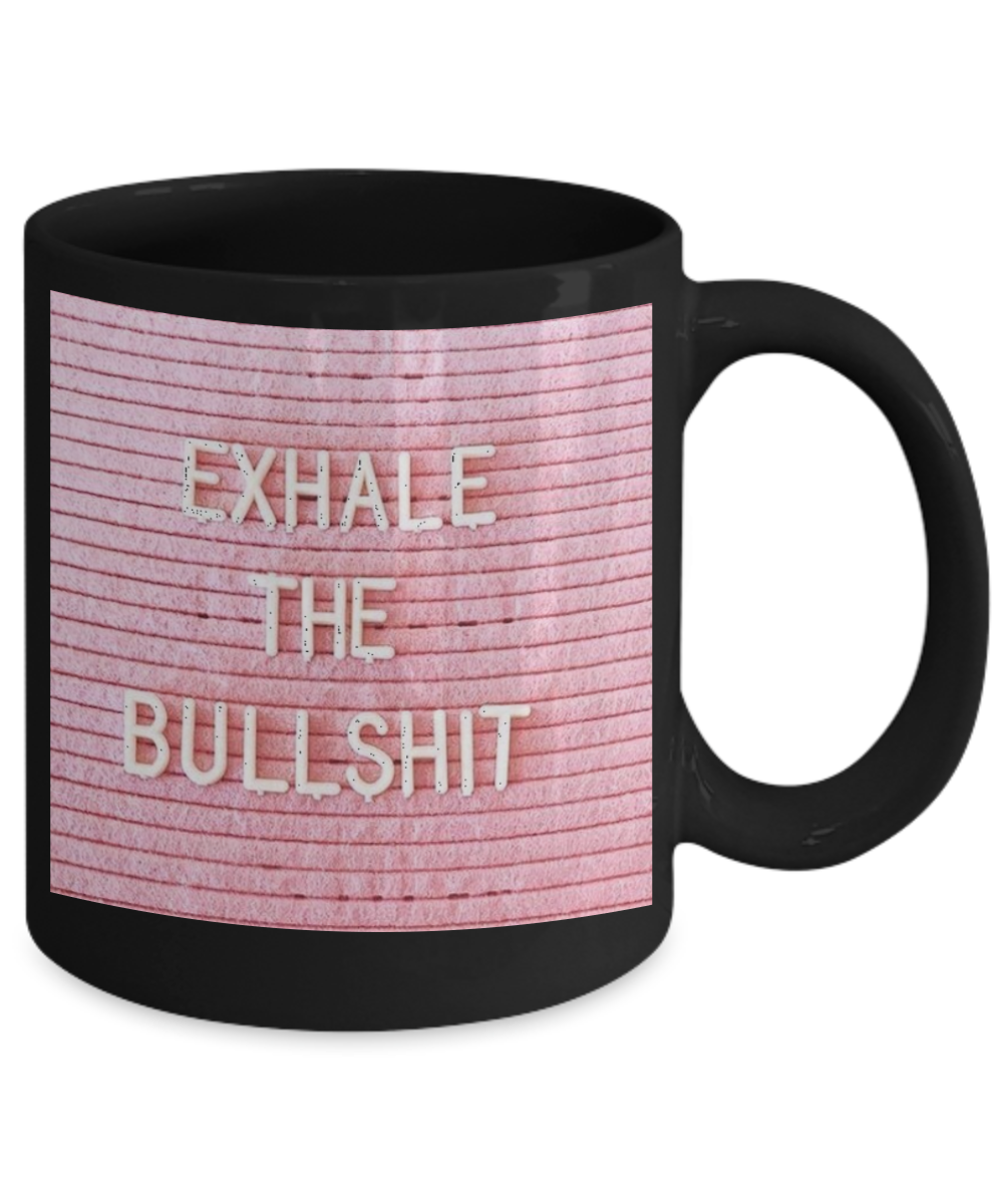 Proverbs Bible quotes , Exhale the bullshit - Black Coffee Mug Tea Cup 11 oz Gift
