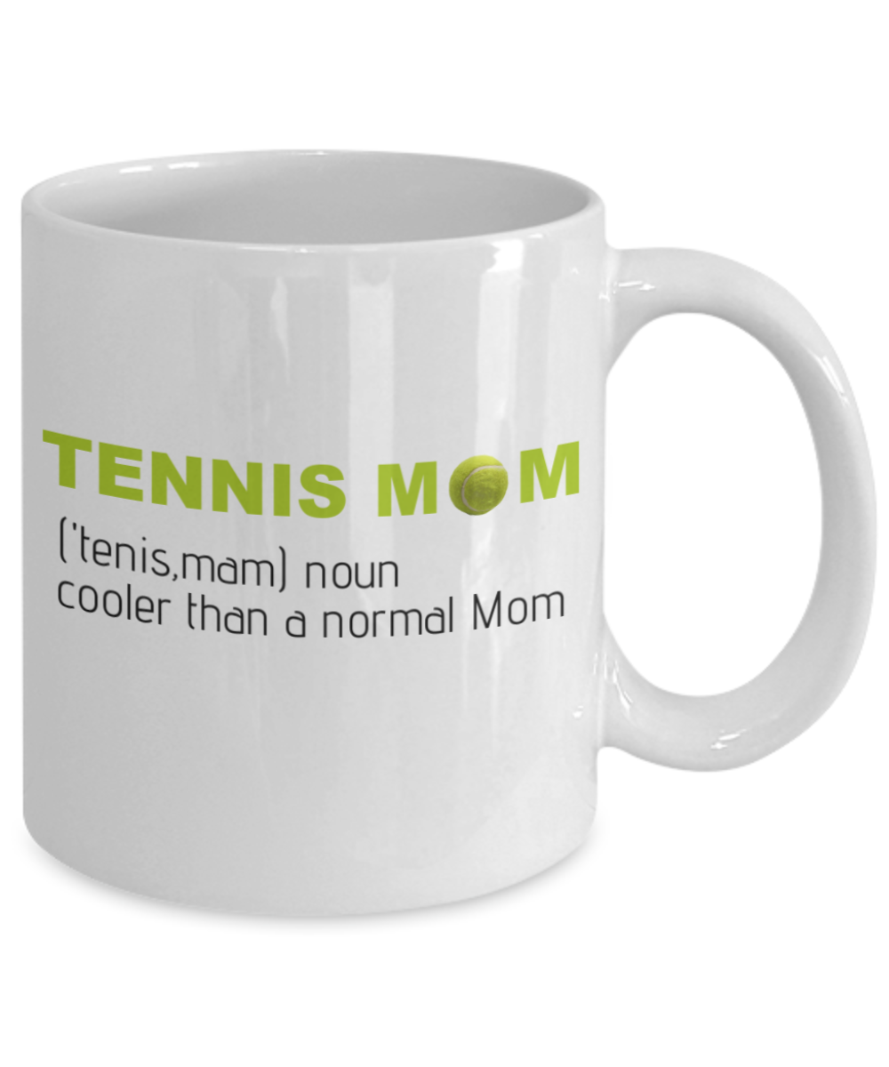 Tennis Player Humor mugs, Tennis Mom, cooler than a normal MOm - White Porcelain Coffee 11 oz