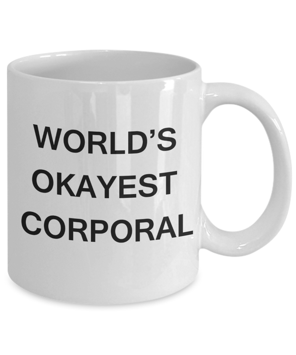 World's Okayest Corporal - White Porcelain Coffee Cup,Premium 11 oz Funny Mugs White coffee cup Gifts Ideas