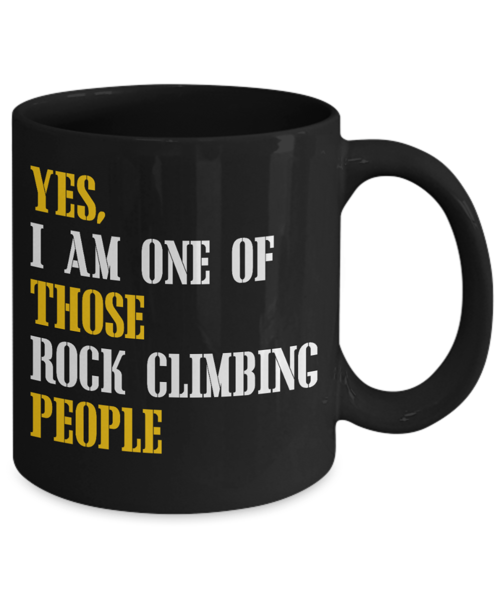 Best Rock Climber Gift Coffee mug, Yes, I Am I Of Those Rock Climbing People -Black Porcelain Coffee Mug 11 oz For Mountain, Rock, Climber, Hiking, Camping
