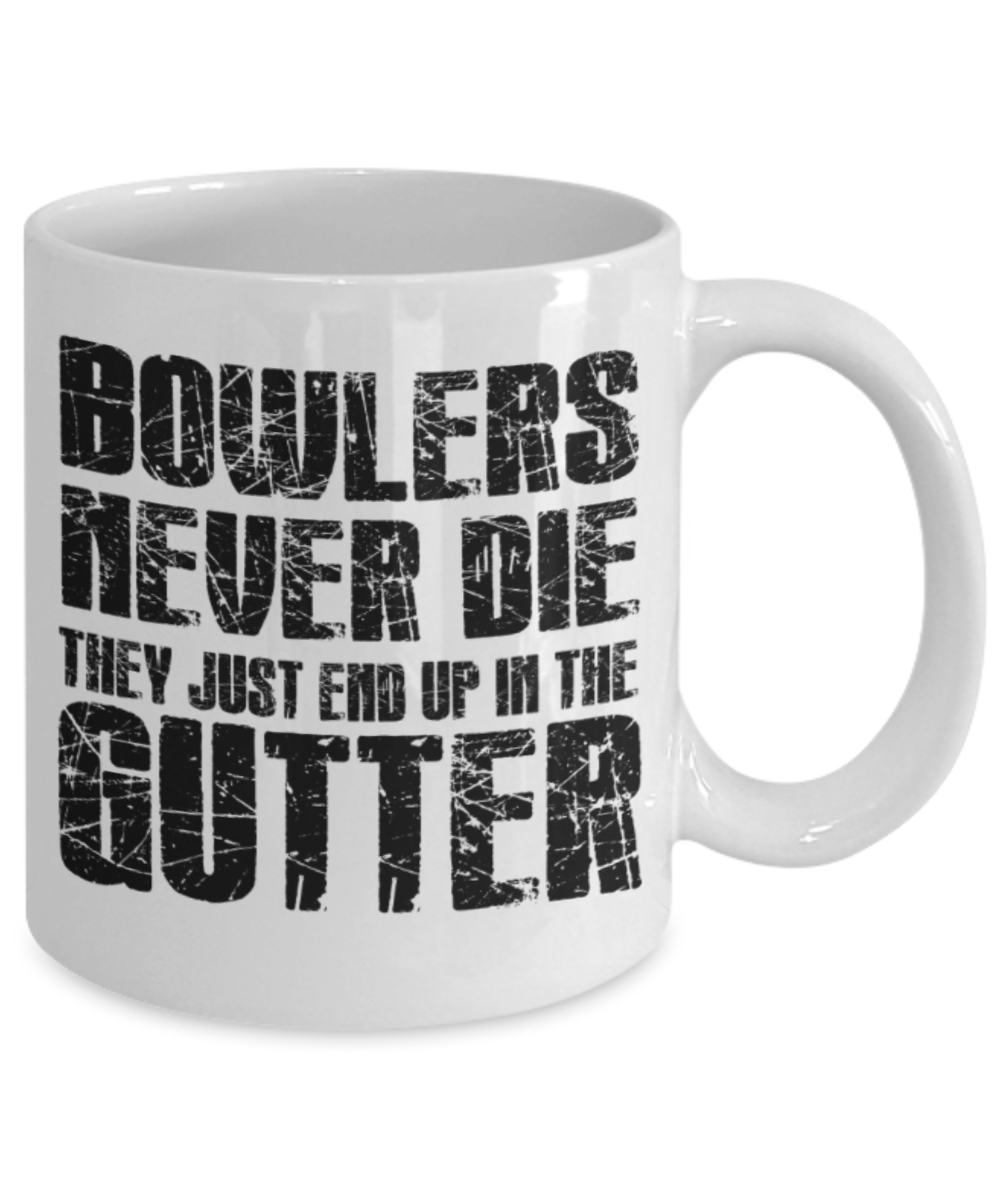 Bowling lovers mugs, Bowlers never die They just end up in their gutter - Funny White Porcelain Coffee 11 oz
