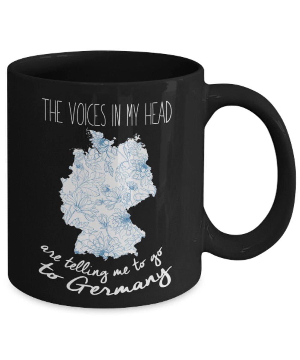 Germany Lovers Mugs , Voices tell to go to germany - Black Coffee Mug Porcelain Tea Cup 11 oz - Great Gift