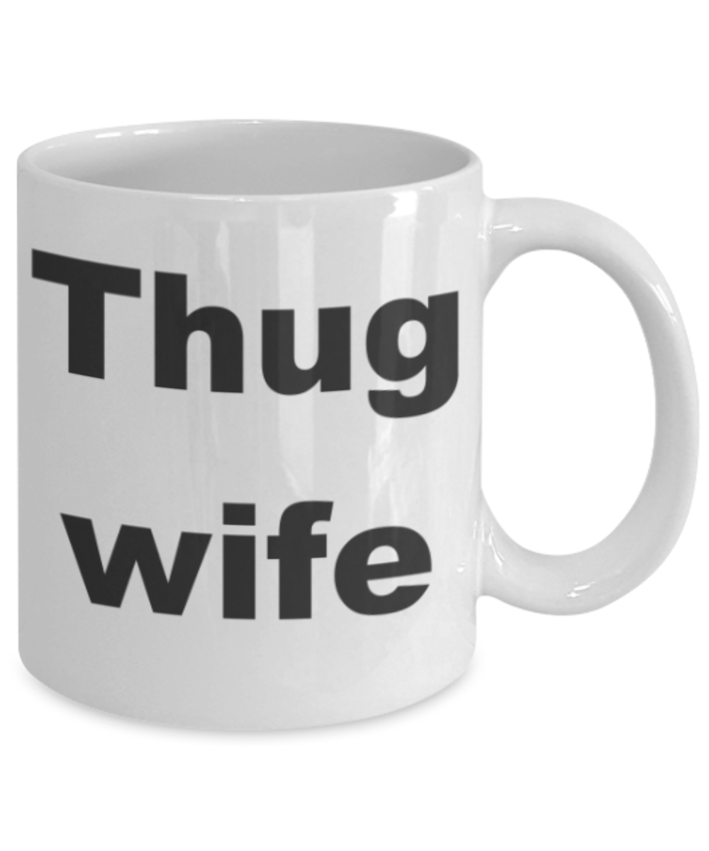 Thug wife - White Porcelain Coffee 11 oz