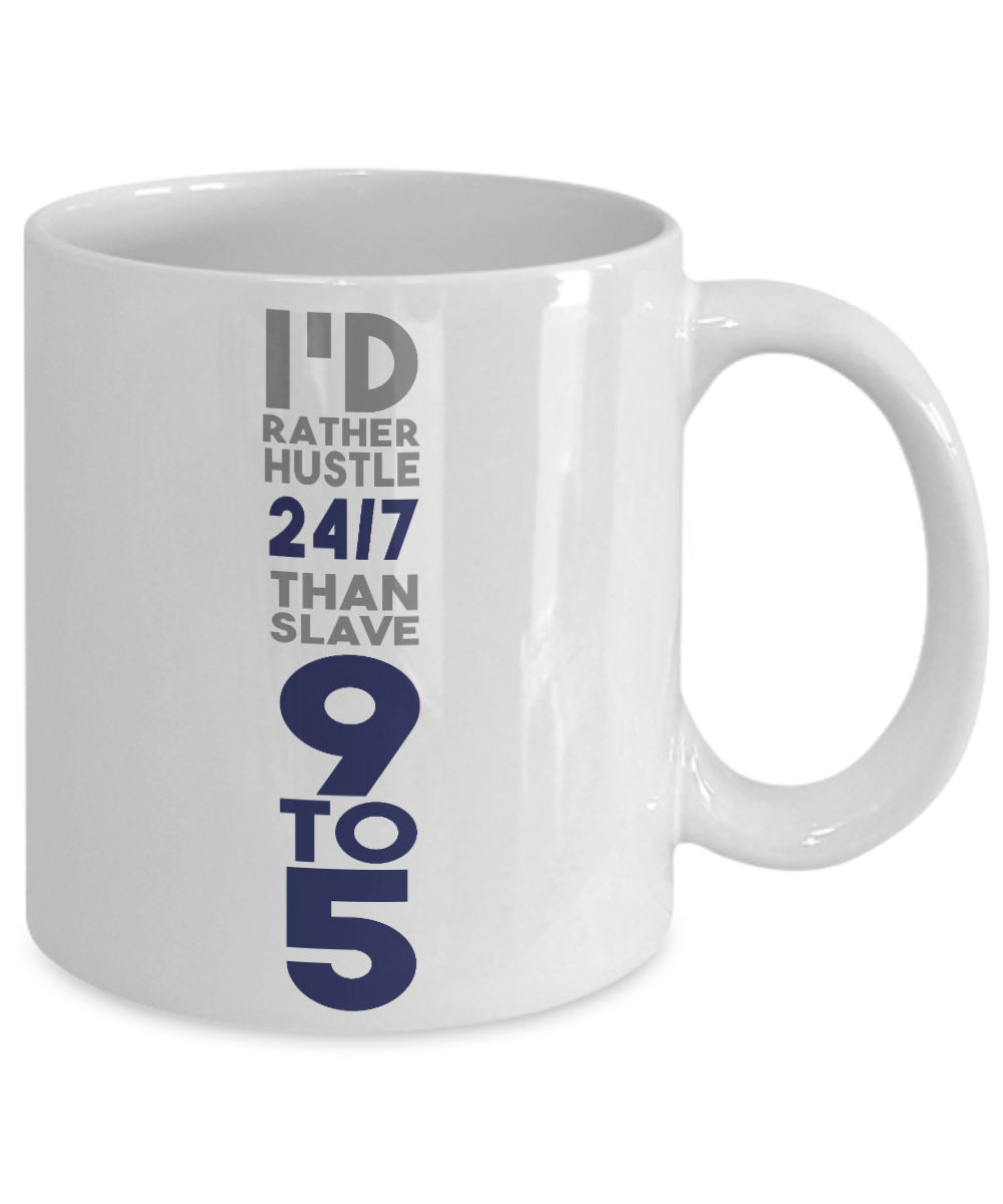 World's Best Boss Coffee Mug, I'd Rather hustle 24/7 Than Slave 9 to 5-White Porcelain Coffee Mug 11 oz For Businessman,Entrepreneur, Boss, CEO