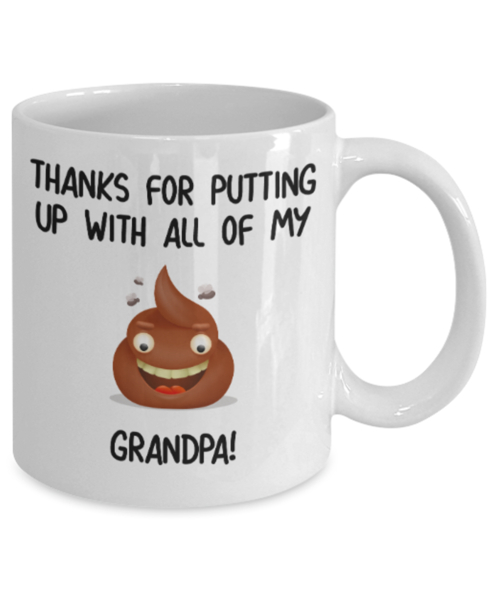 Grandpa gift mugs, Thanks for putiing up with all my shit Grandpa - Funny White Porcelain Coffee Mug Cute Ceramic Cup 11 oz