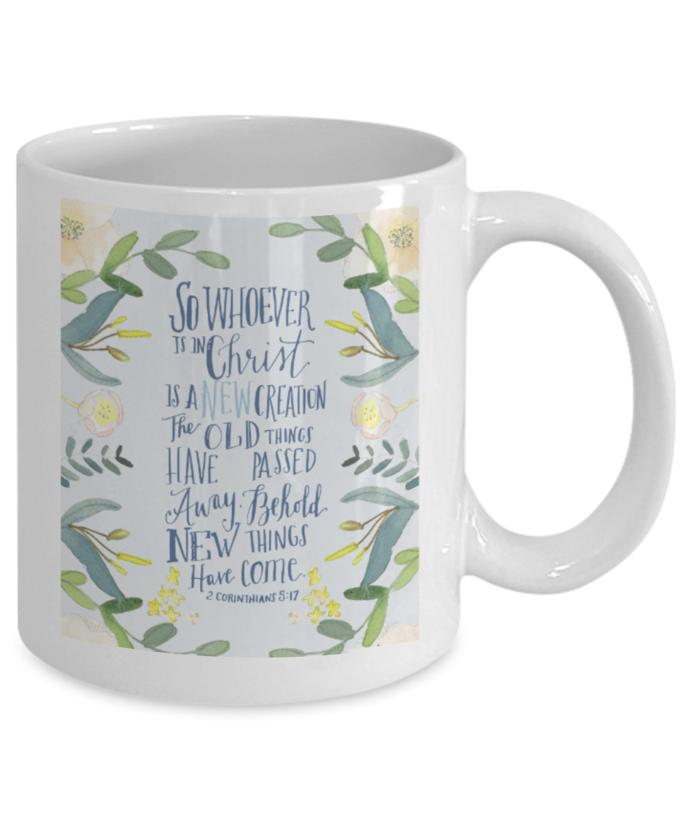Bible verse mugs for women , A new Creation By Christ - White Coffee Mug Tea Cup 11 oz Gift