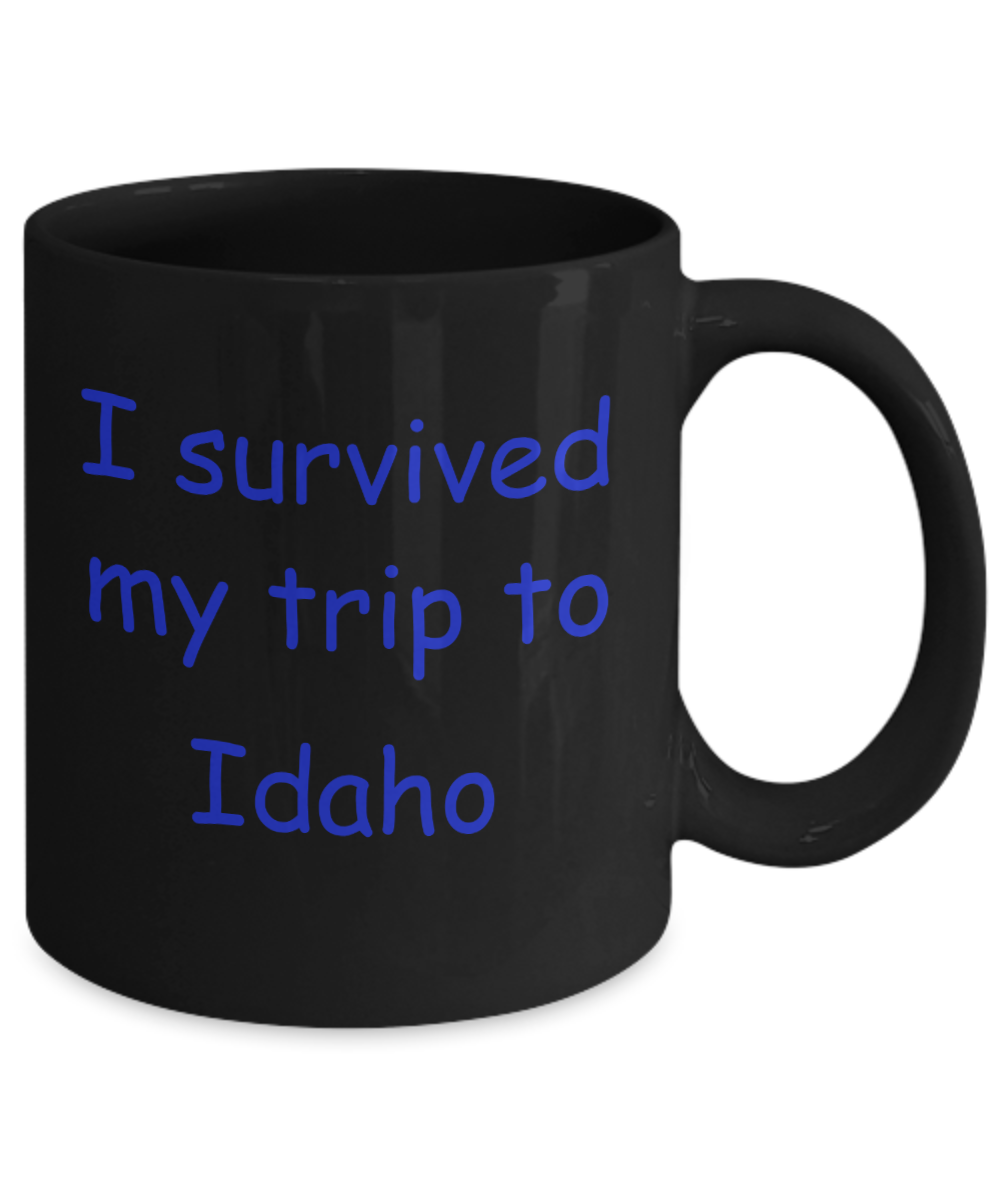 Idaho mugs souvenirs , I survived my trip to Idaho - Black Coffee Mug Tea Cup 11 oz Gift