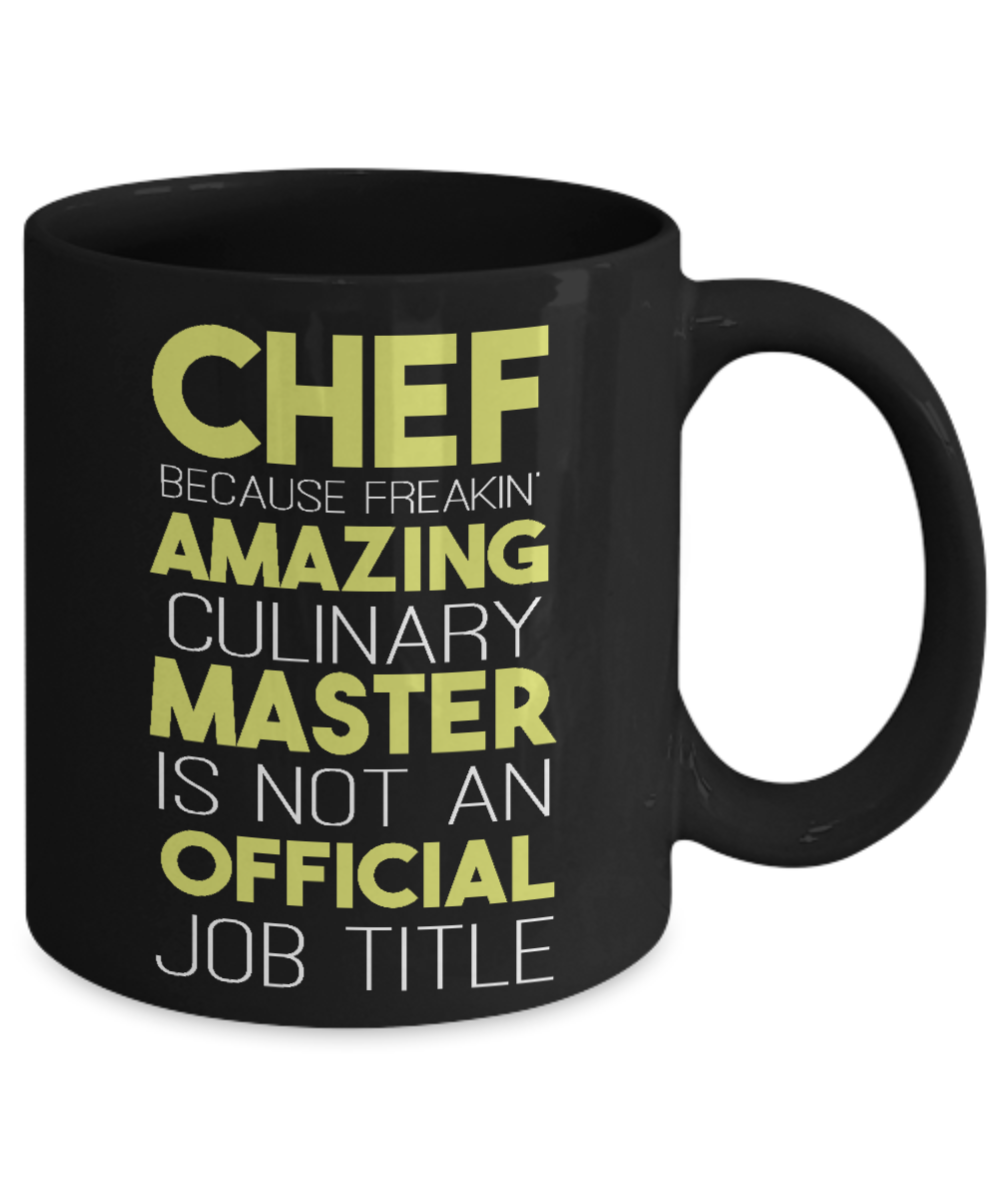 Best Chef Coffee Mug,Chef Because Freakin Amazing Culinary Master Is Not An Official Job Title-Black Porcelain Coffee Mug 11 oz