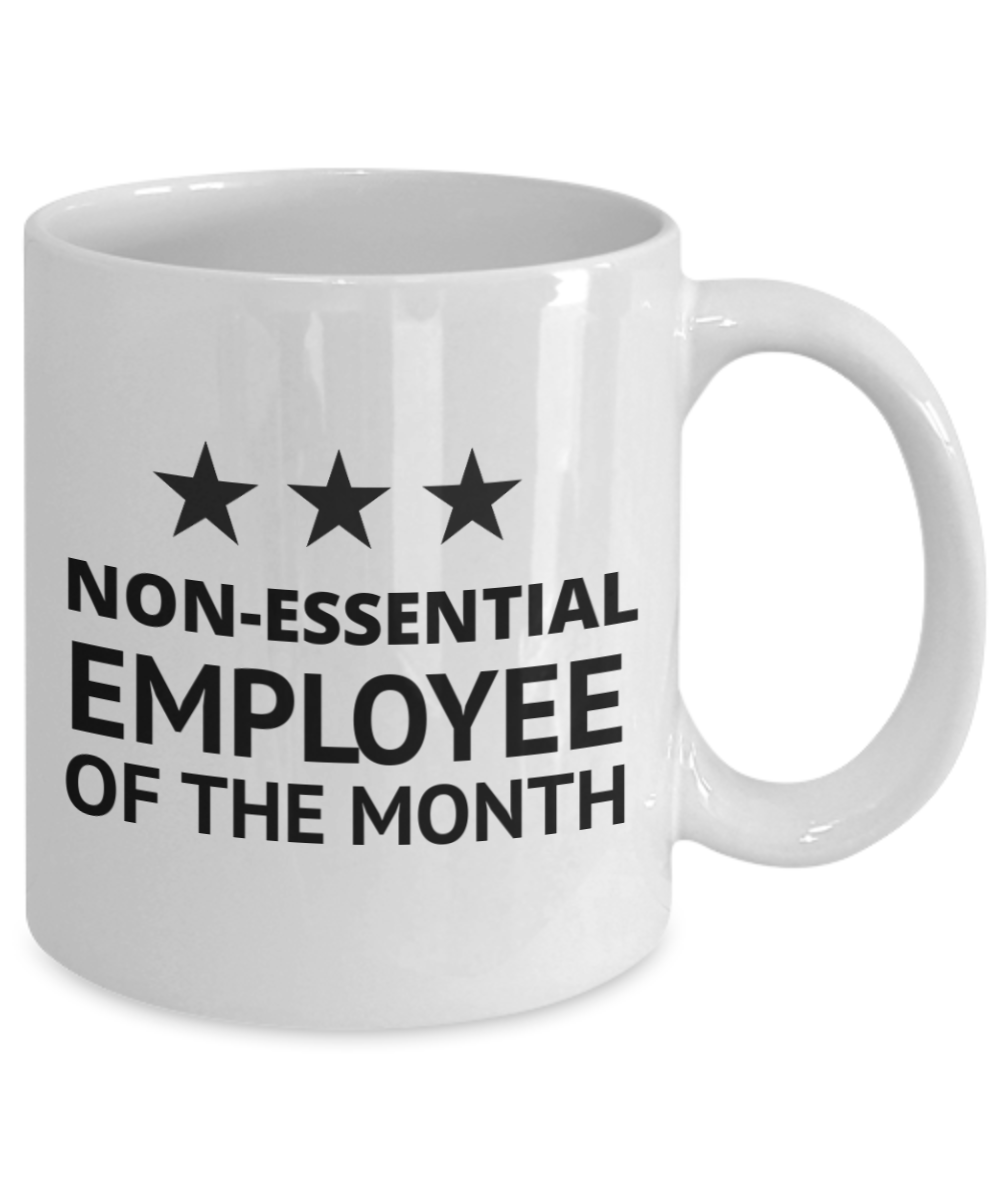 Funny Employee Coffee Mug, Non Essential Employee Of The Month- White Porcelain Coffee Mug 11 Oz Funny Quotes Coffee Mug