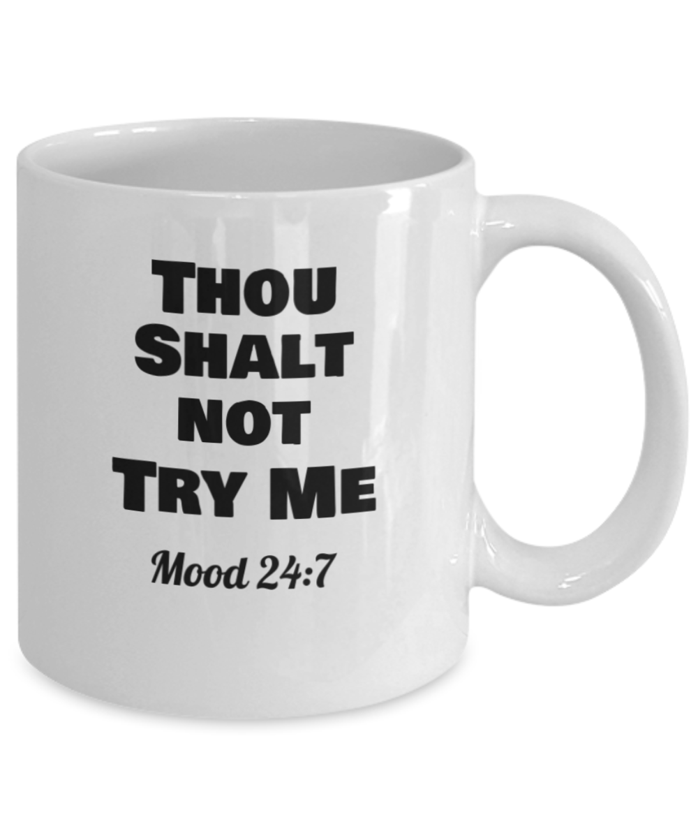 Thou Shalt Not Try Me White Coffee Mug Mood 24:7,Bible Humor Coffee Mug,Christian Humor,Christian Gift Coffee Mug