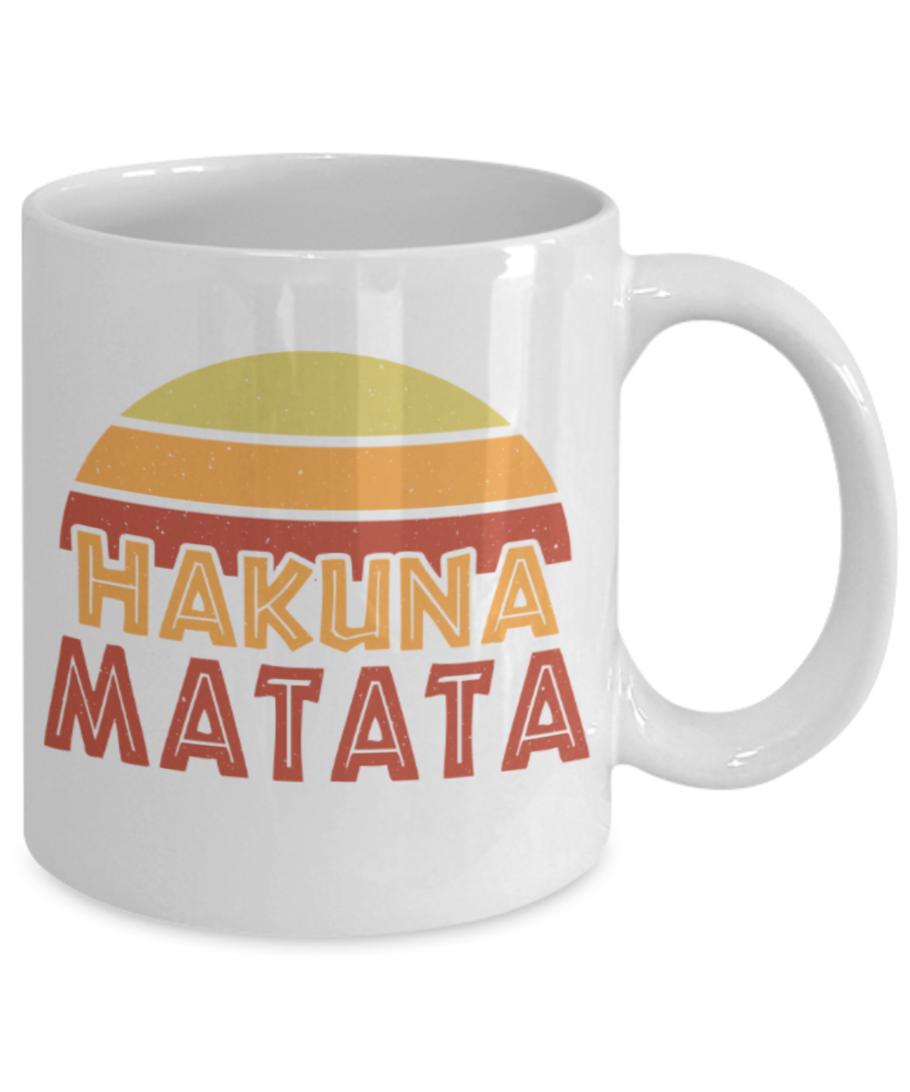 Hakuna Matata - Funny White Porcelain Coffee 11 oz