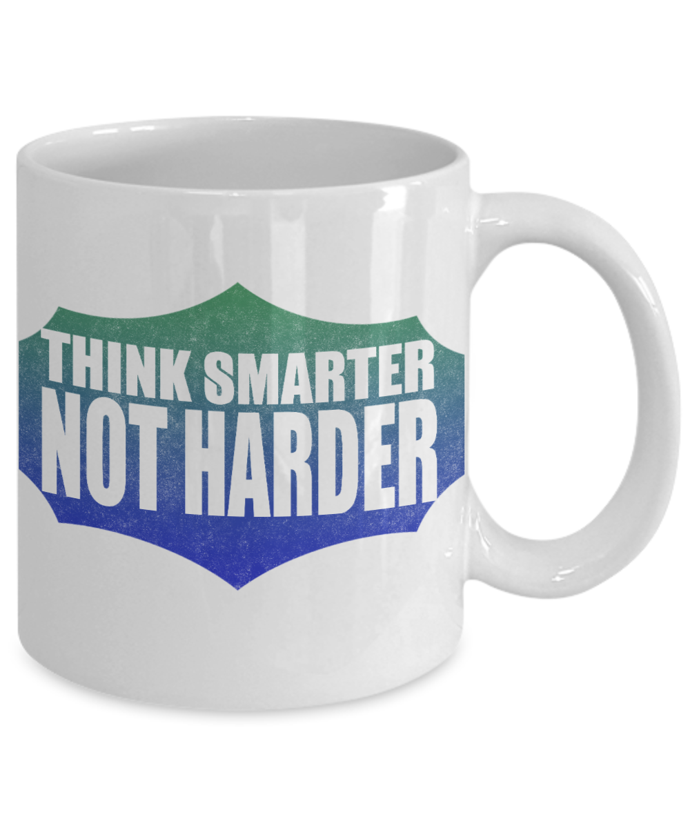 Think Smarter Not Harder- White Porcelain Coffee Mug 11 Oz Funny Quotes Coffee Mug