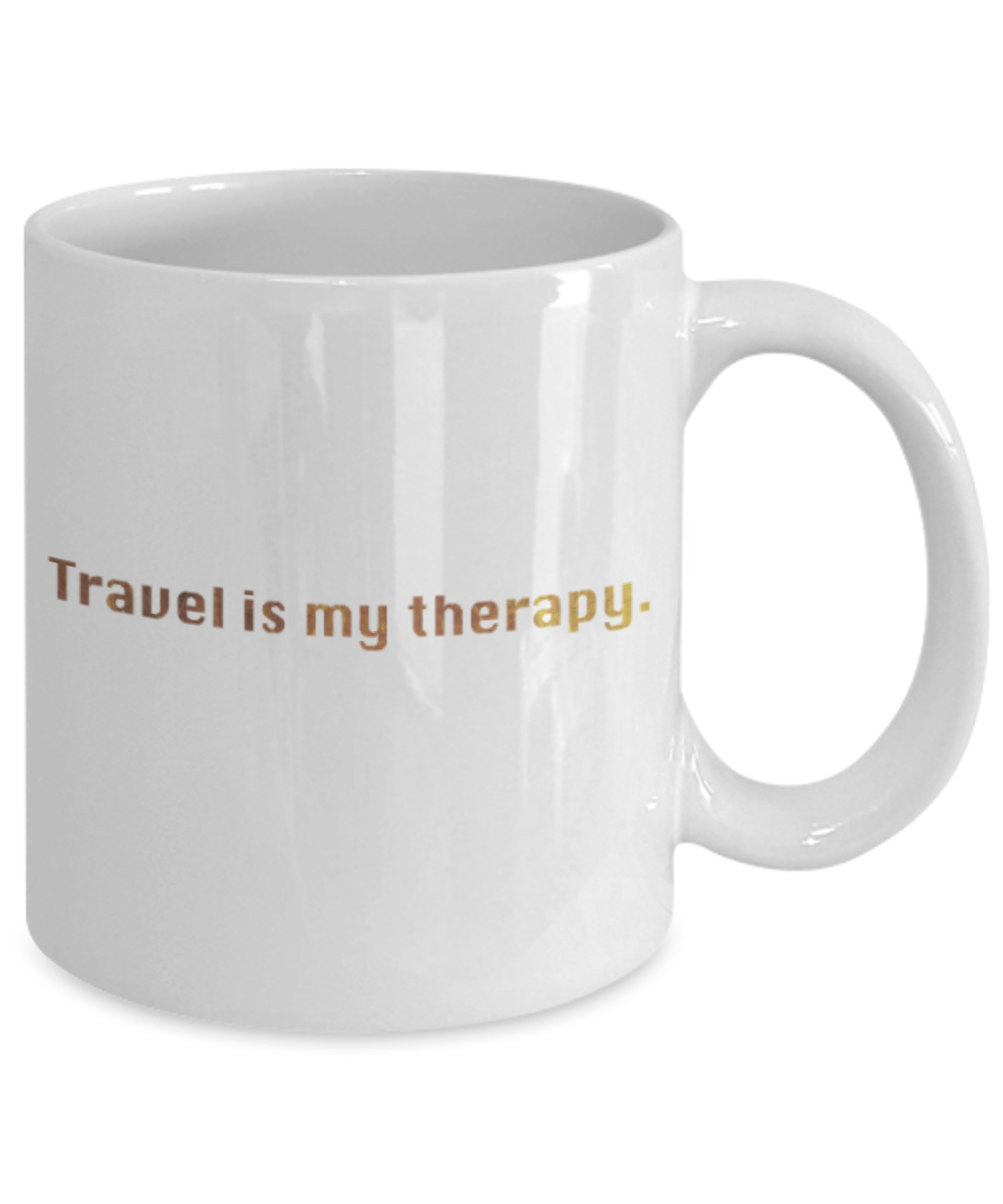 Get well mugs for women , Travel is my therapy - White Coffee Mug Tea Cup 11 oz Gift