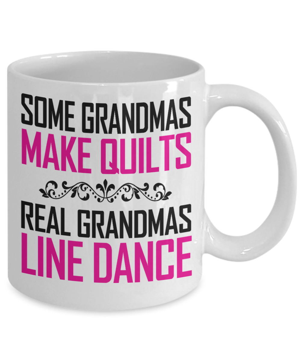 I Am Dancing Gift Coffee Mug, Some Grandmas Make Quilts Real Grandmas Line Dance-White Porcelain Coffee Mug 11 oz For Dancer,Grandma,Birthday Gift
