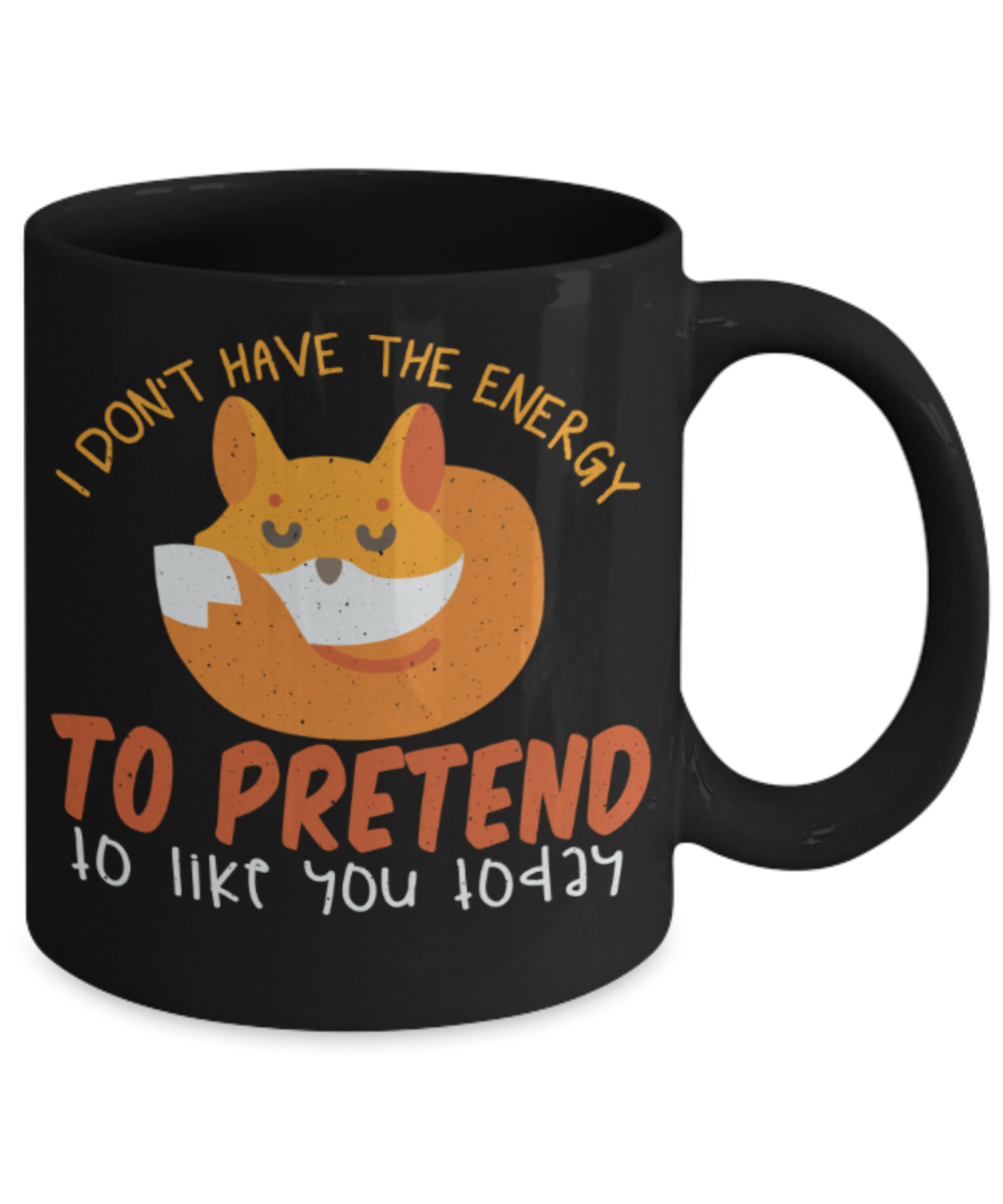 Success lovers Mugs, I don't have the energy to pretend to like you today - Funny Black Porcelain Coffee 11 oz