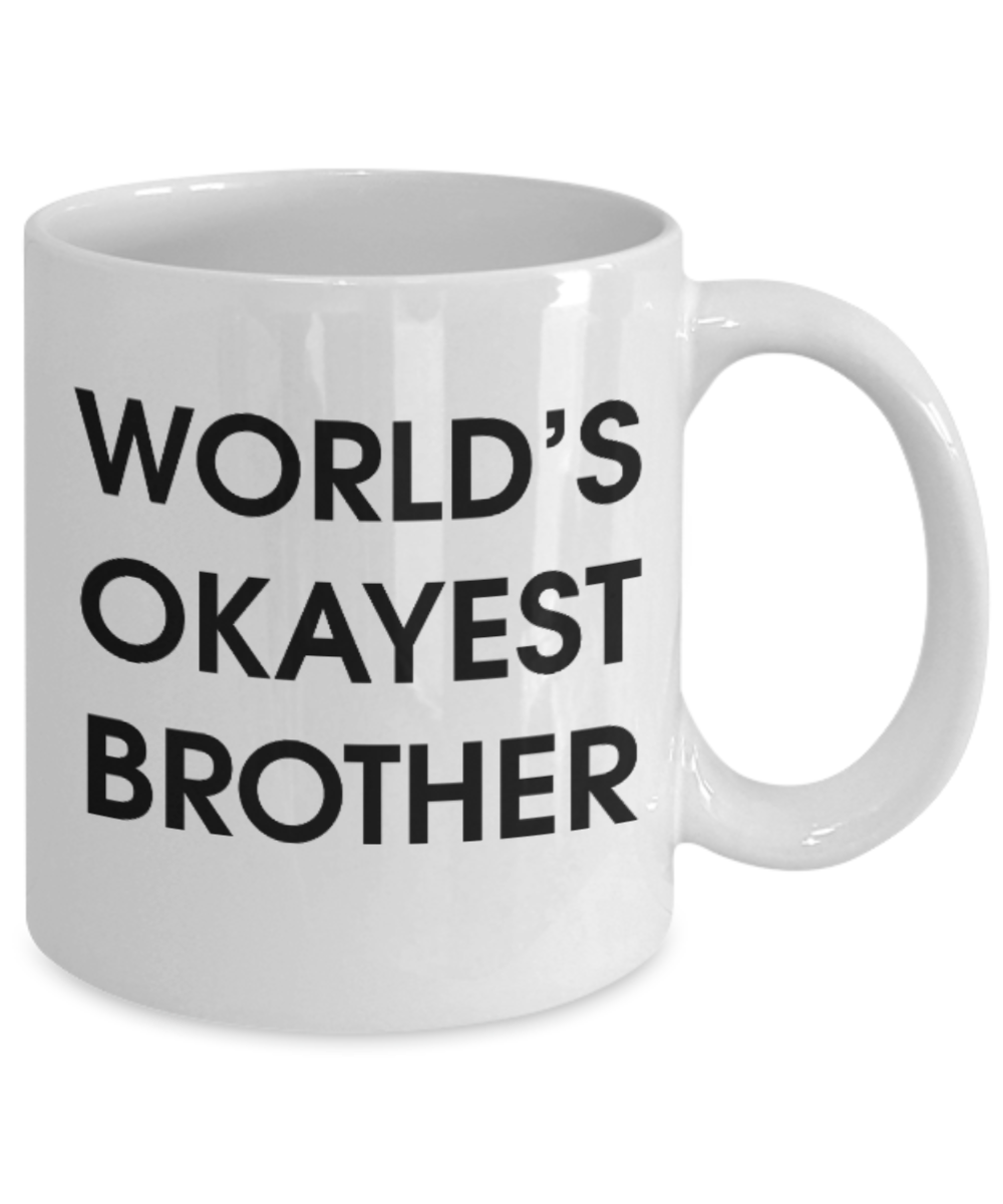 Pop culture lovers mugs , World's Okayest Brother - White Coffee Mug Porcelain Tea Cup 11 oz - Great Gift