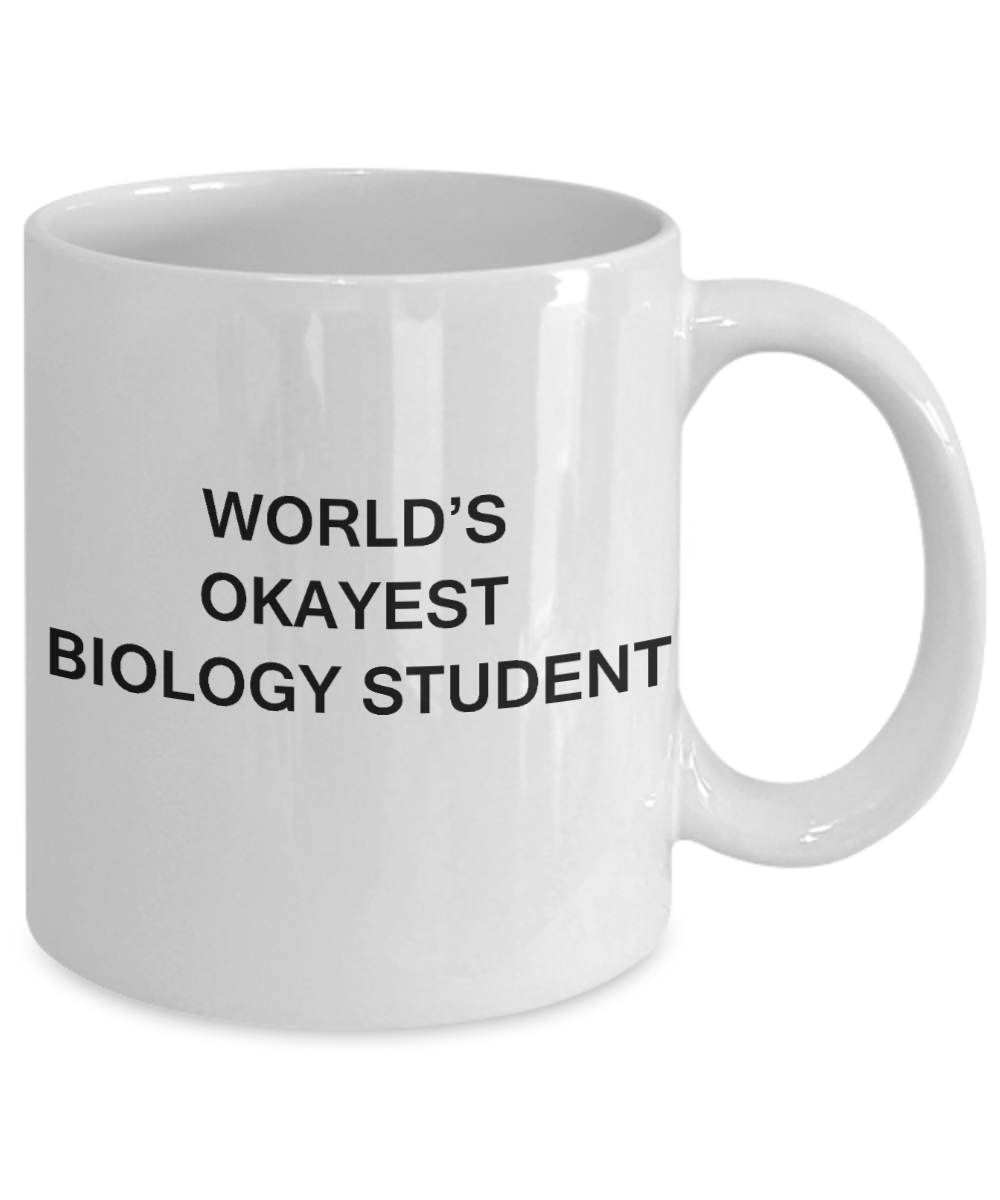 Gifts gor college students - World's Okayest Biology Student - Porcelain White Funny Coffee Mug & Gifts for Students 11 OZ - Funny Gifts Ideas